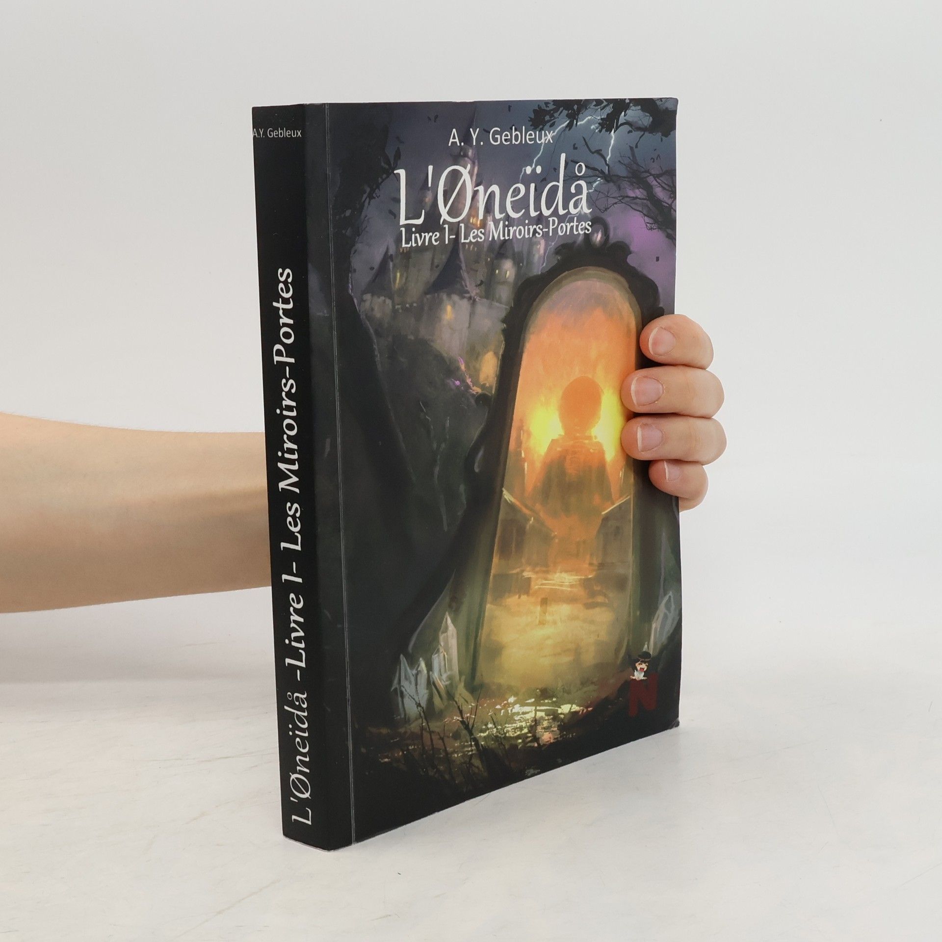 A.Y. Gebleux L'Øneïdå. Livre 1. Les Miroirs-Portes