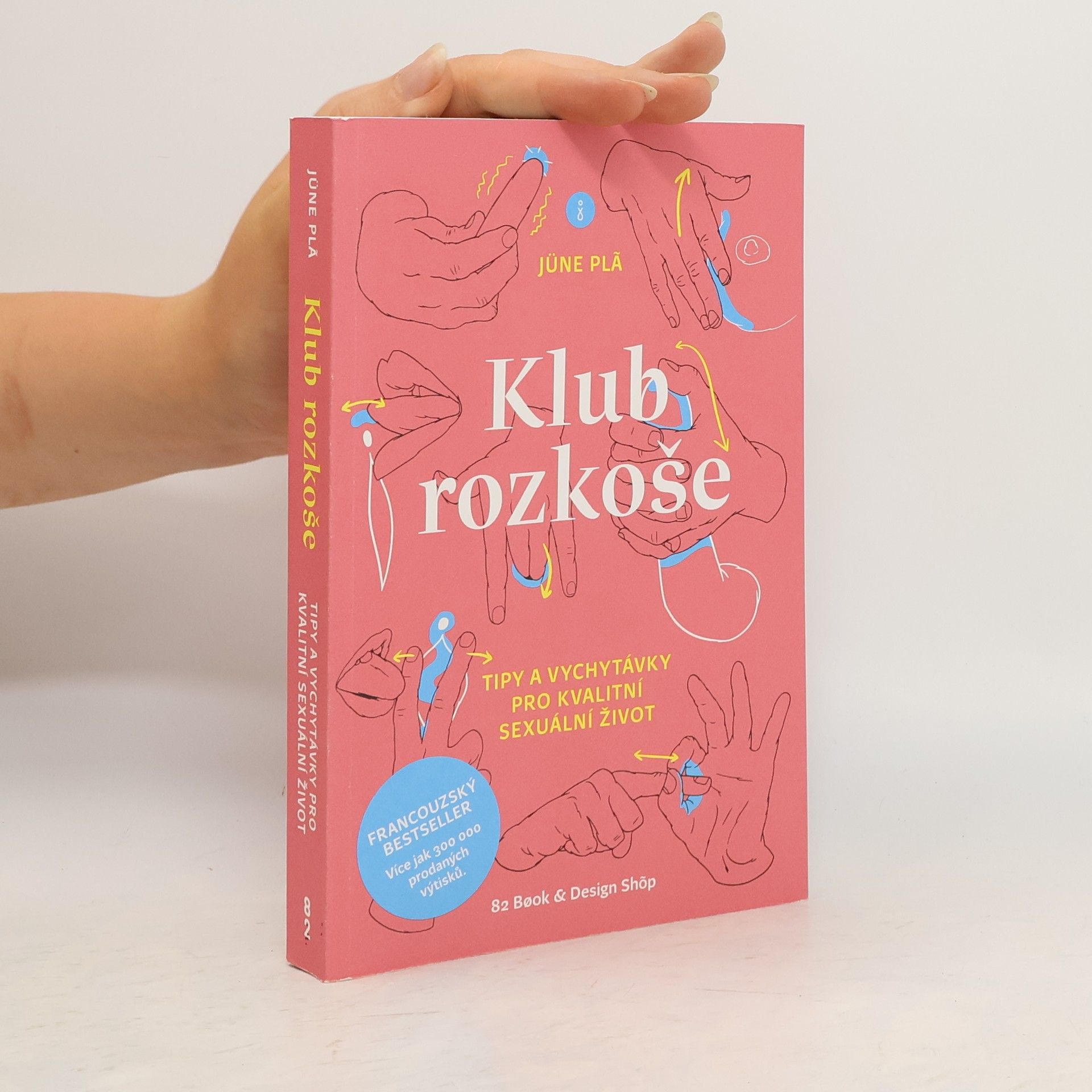 Jüne Plã Klub rozkoše : tipy a vychytávky pro kvalitní sexuální život