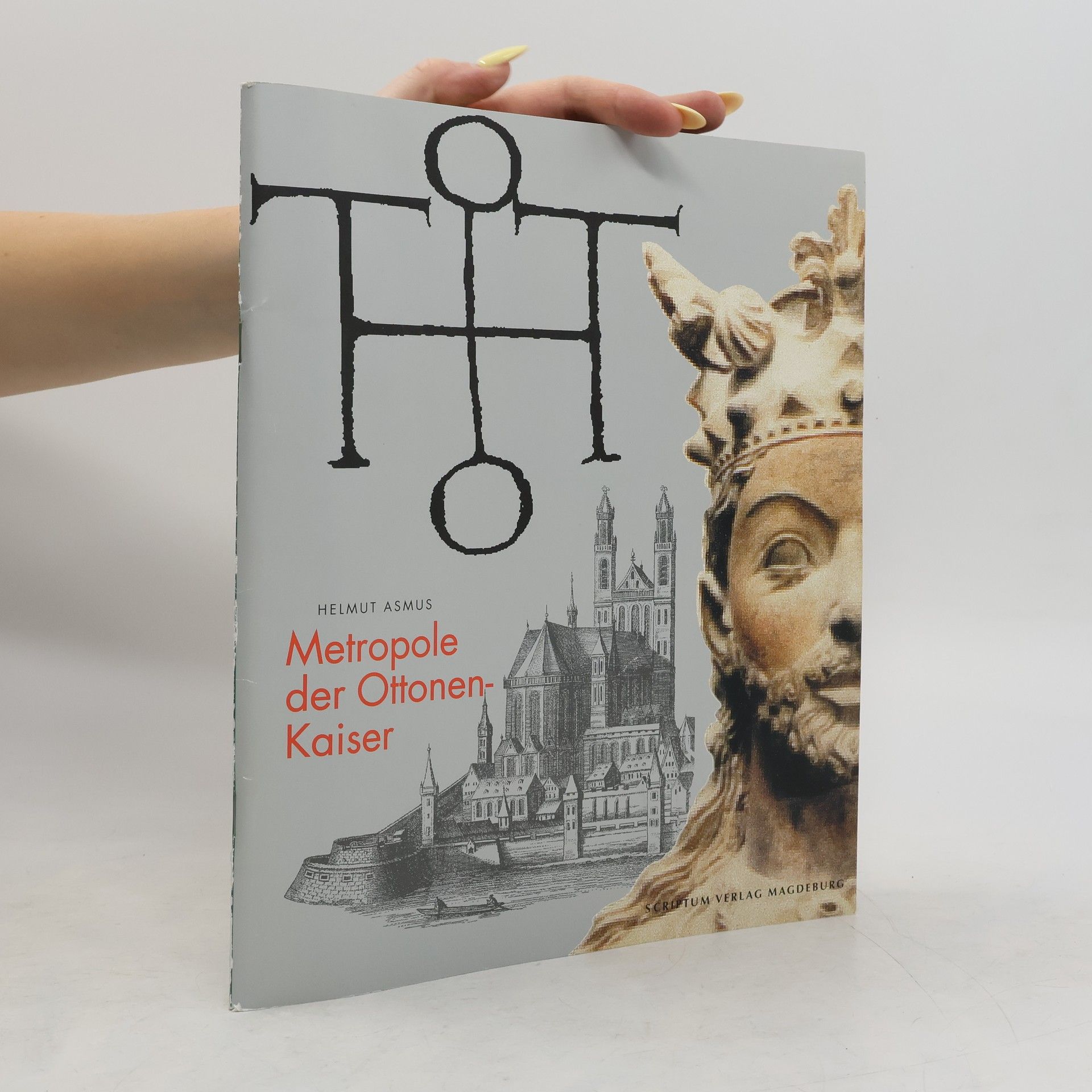 Helmut Asmus Metropole der Ottonen- Kaiser