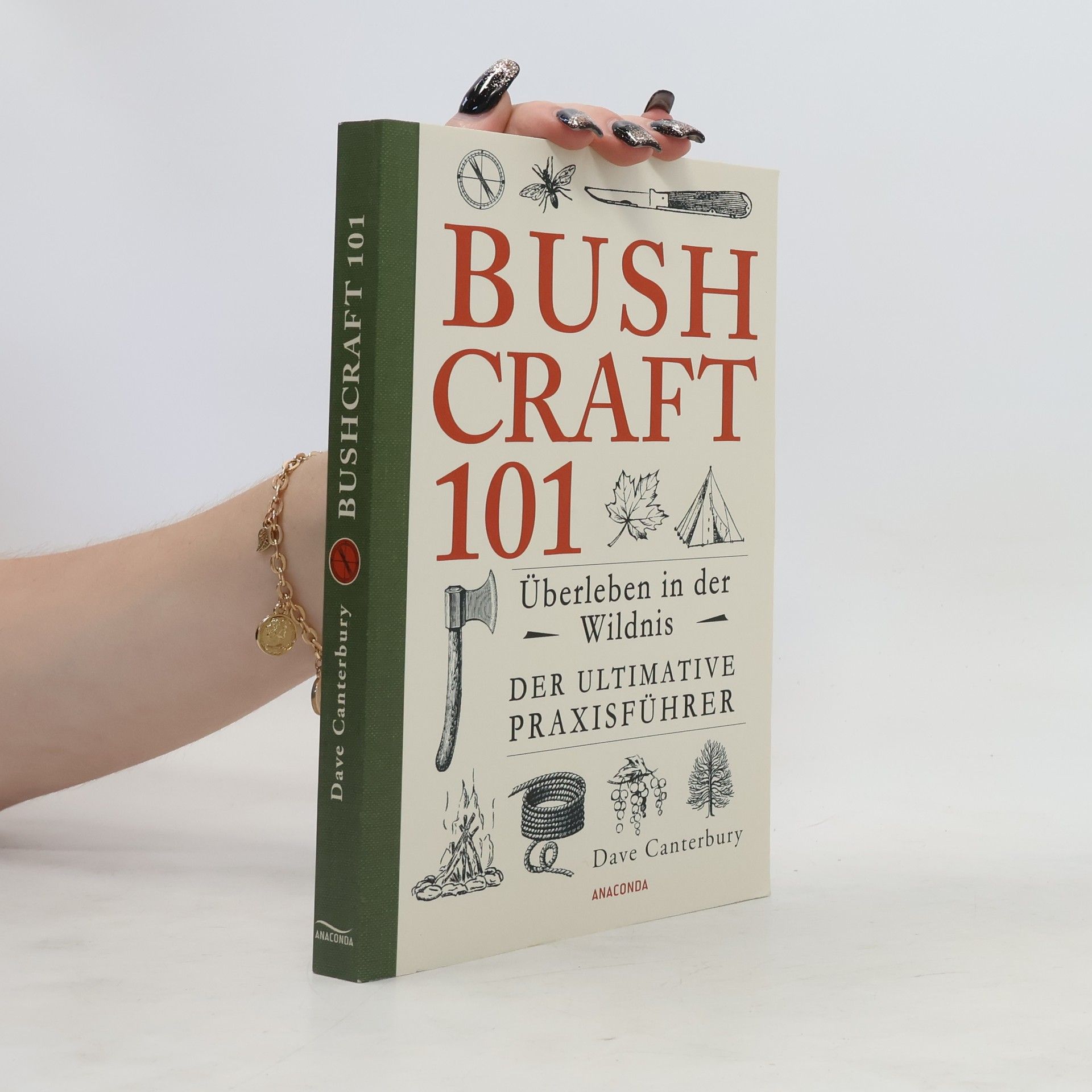 David Canterbury Bushcraft 101 : Überleben in der Wildnis : der ultimative Praxisführer
