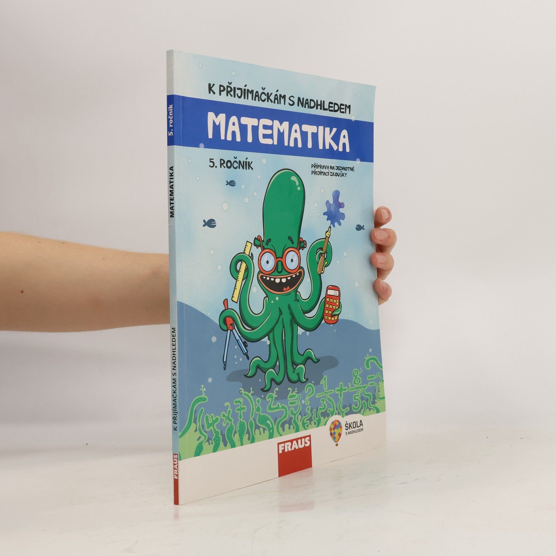 Hana Kuřítková K přijímačkám s nadhledem : příprava na jednotné přijímací zkoušky : matematika : 5. ročník