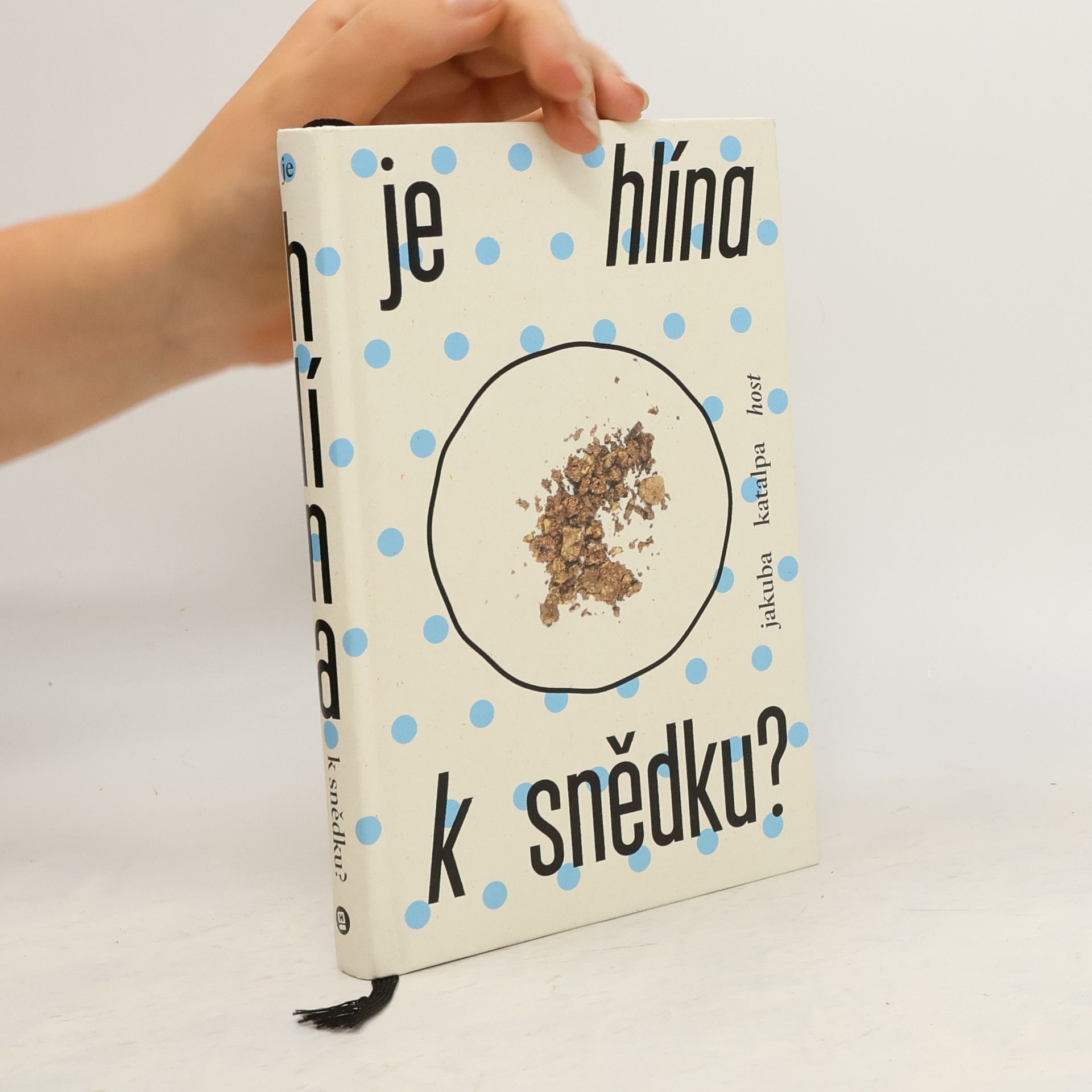 Jakuba Katalpa Je hlína k snědku?