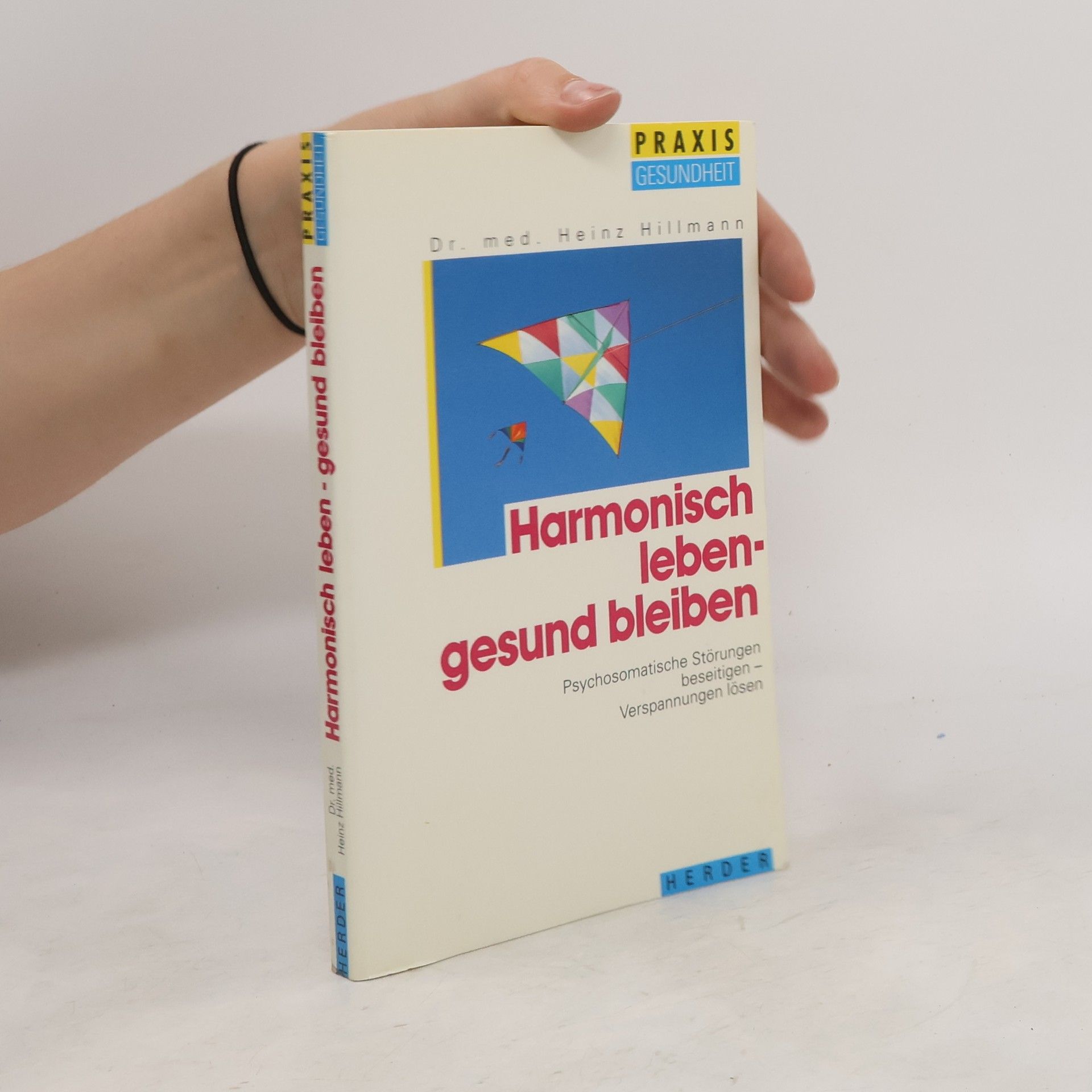 Heinz Hillmann Harmonisch leben - gesund bleiben