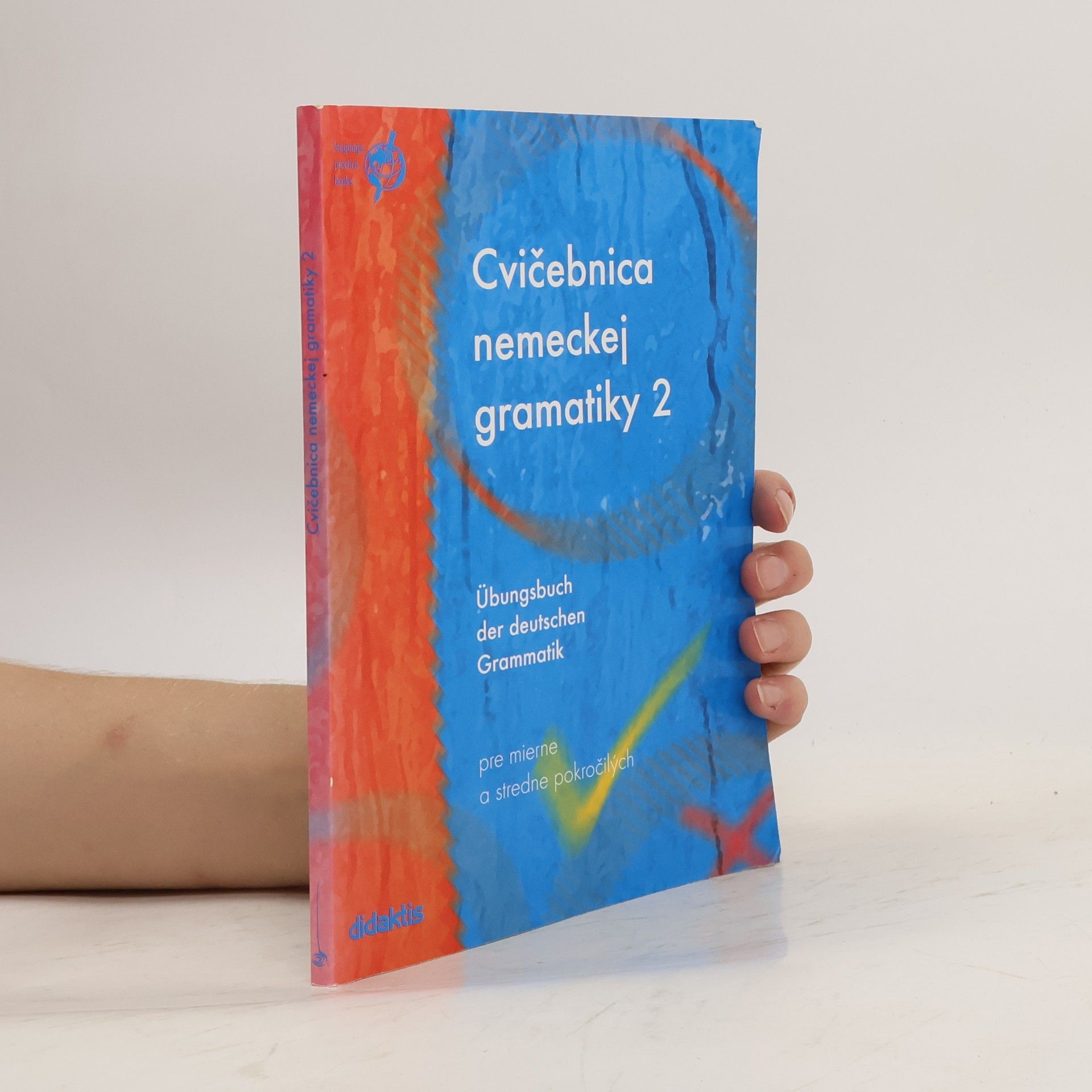 Zuzana Raděvová Cvičebnica nemeckej gramatiky 2 : pre mierne a stredne pokročilých = Übungsbuch der deutschen Grammatik