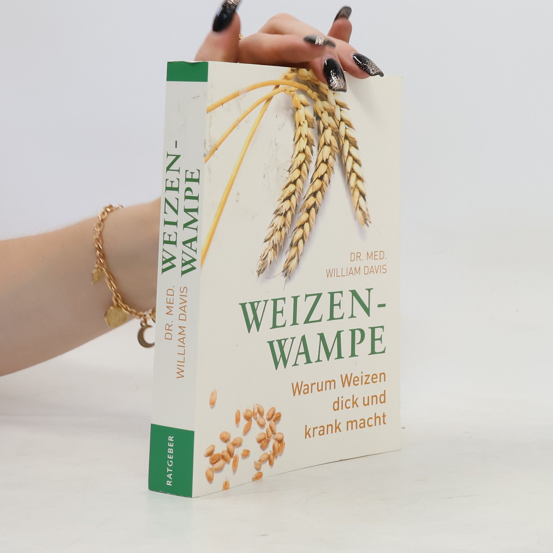 William Davis Weizenwampe. Warum Weizen dick und krank macht