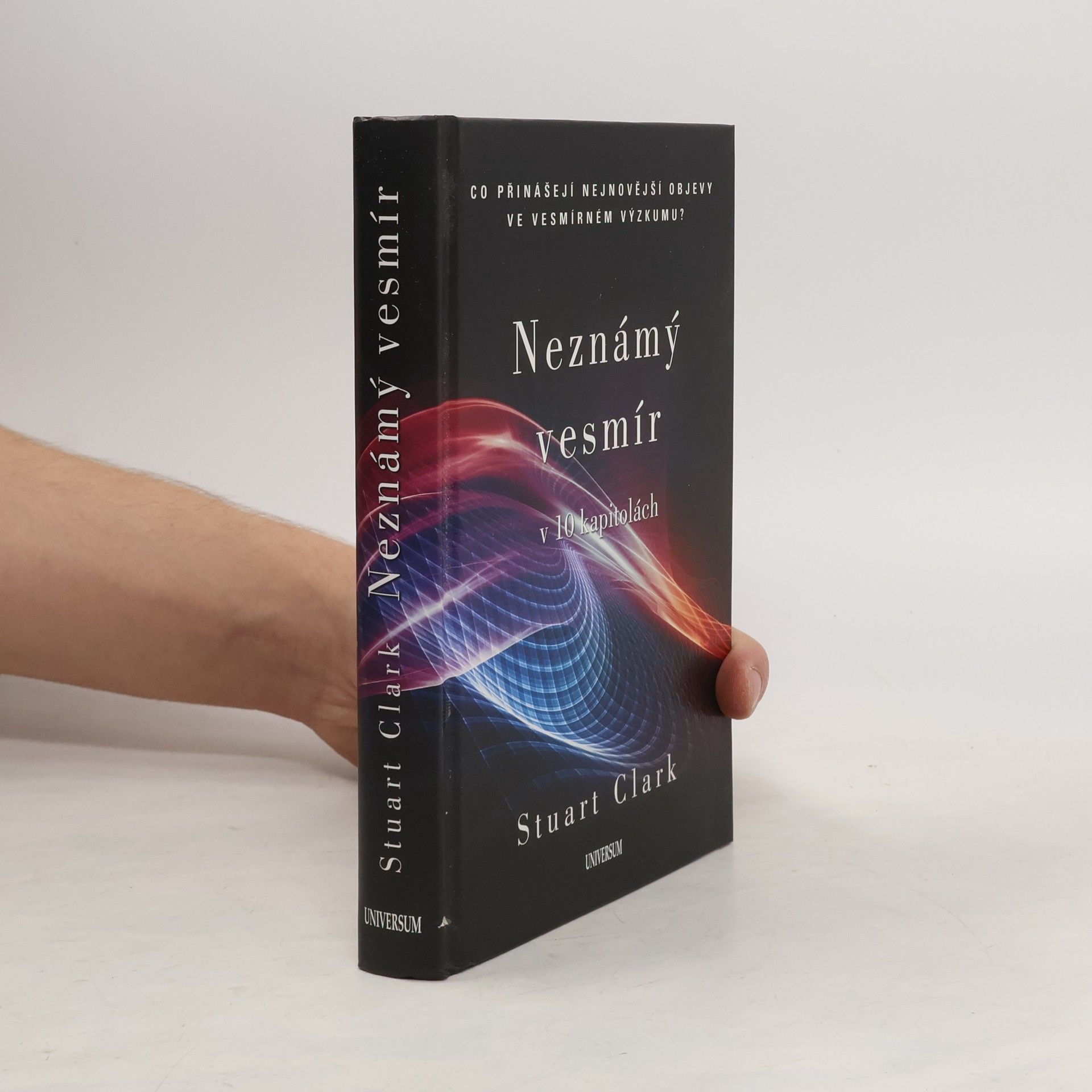Stuart Stuart G. Clark Neznámý vesmír v 10 kapitolách