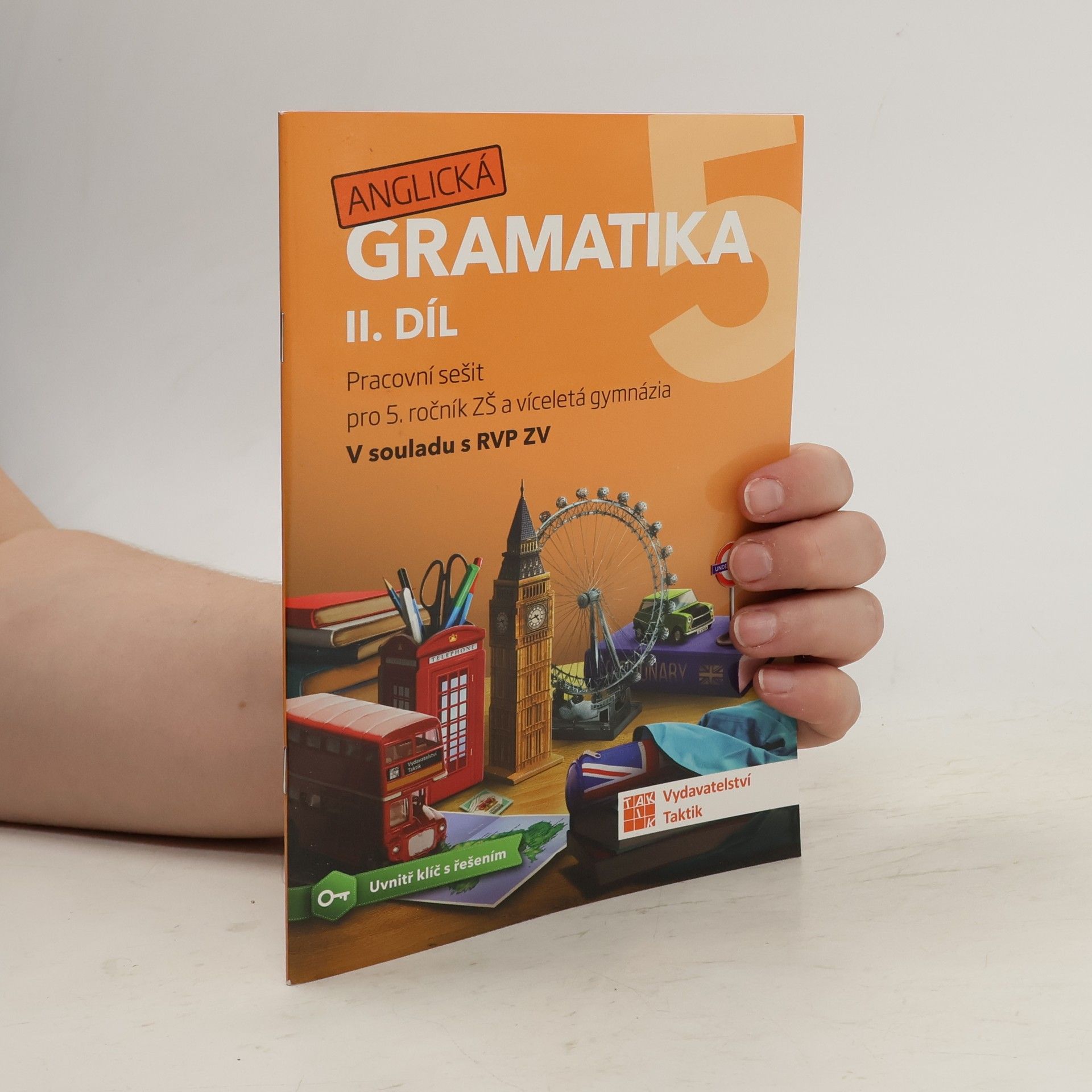 Dana Stružková Anglická gramatika 5. 2. díl. Pracovní sešit pro 5. ročník ZŠ a víceletá gymnázia. V souladu s RVP ZV