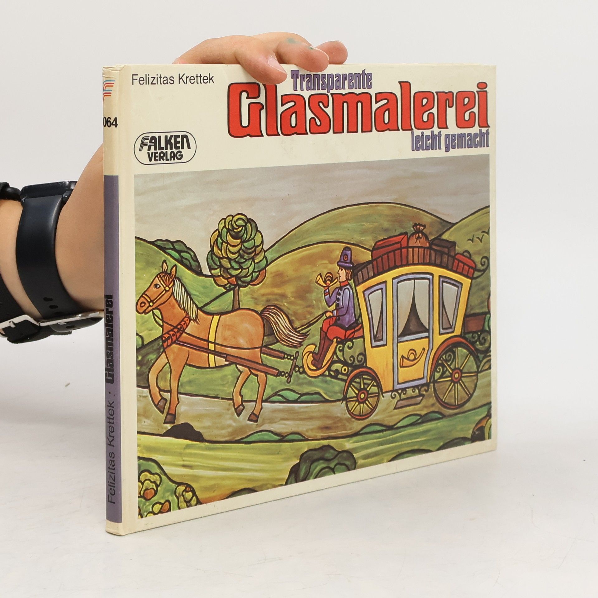Felizitas Krettek Transparente Glasmalerei leicht gemacht