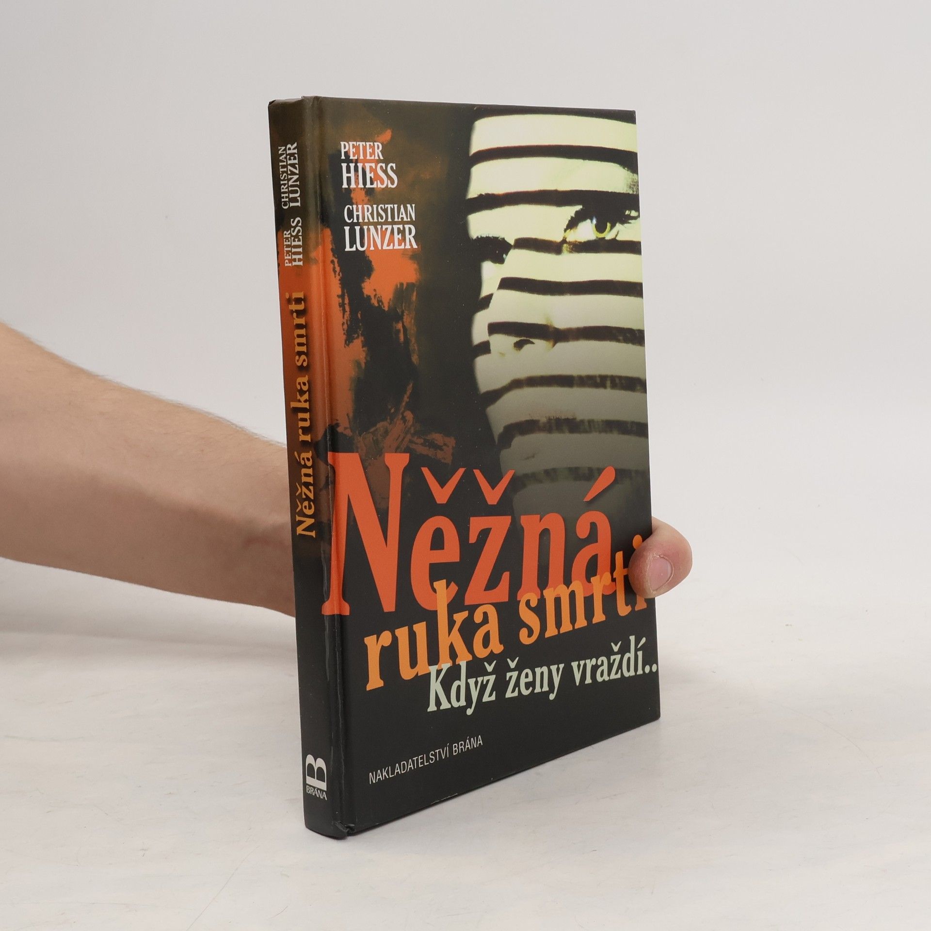Peter Hiess Něžná ruka smrti: Když ženy vraždí-
