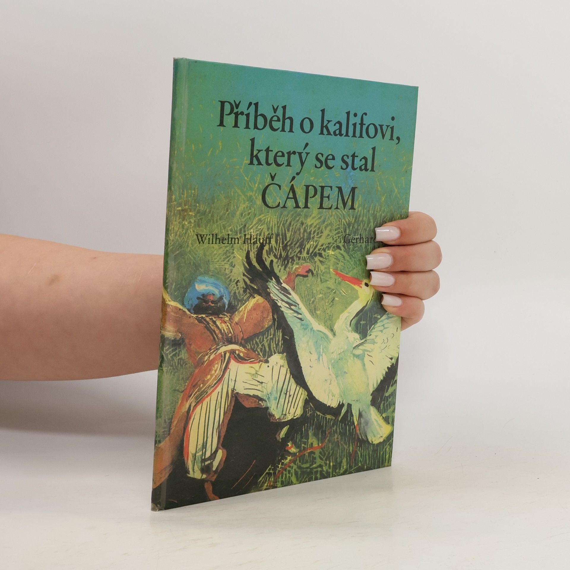 Wilhelm Hauff Příběh o kalifovi, který se stal čápem