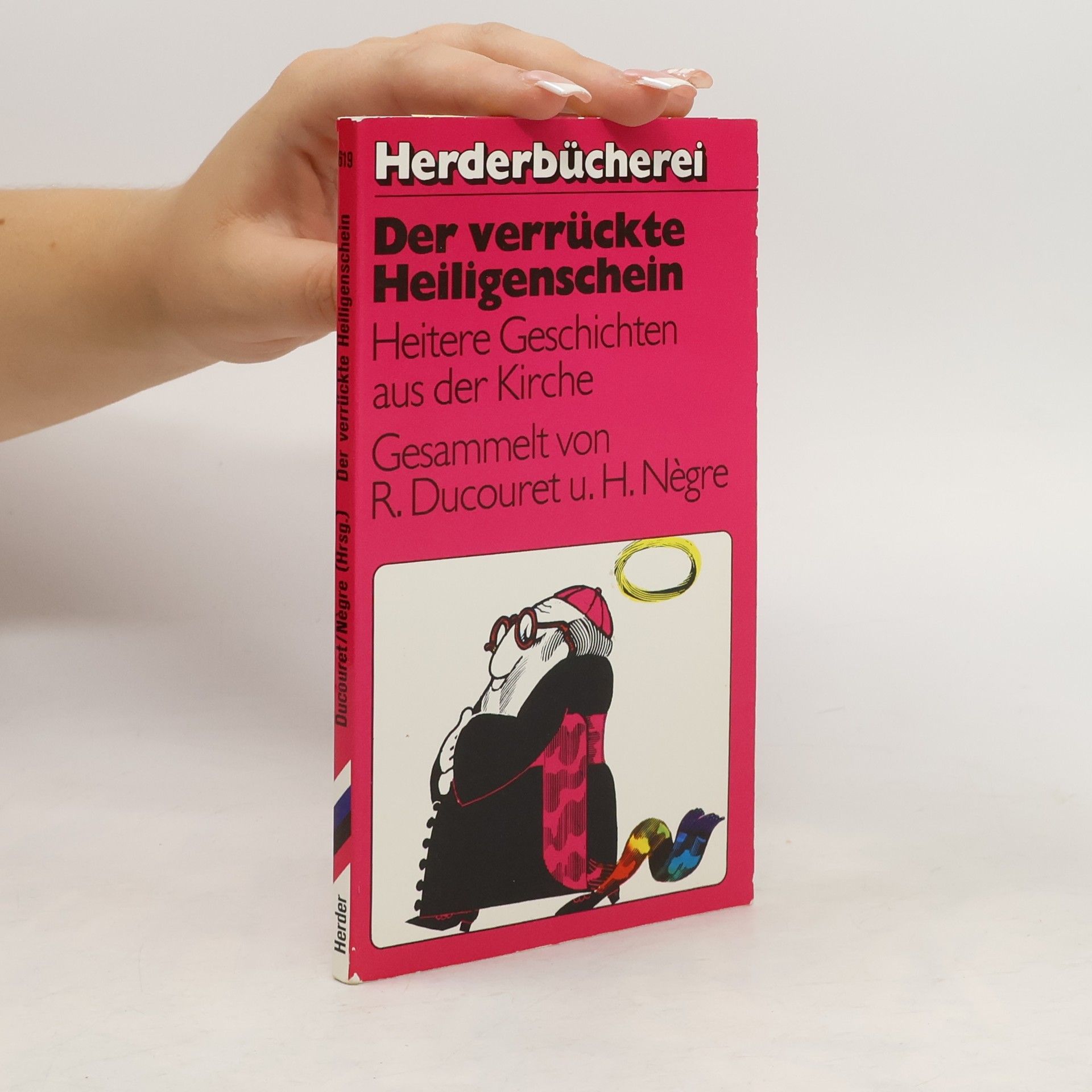 R. Ducouret Der verrückte Heiligenschein. Heitere Geschichten aus d. Kirche