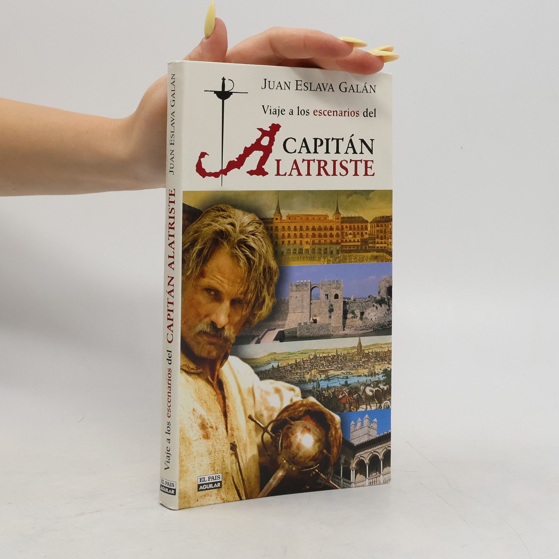 Juan Eslava Galán Viaje a los escenarios del Capitán Alatriste