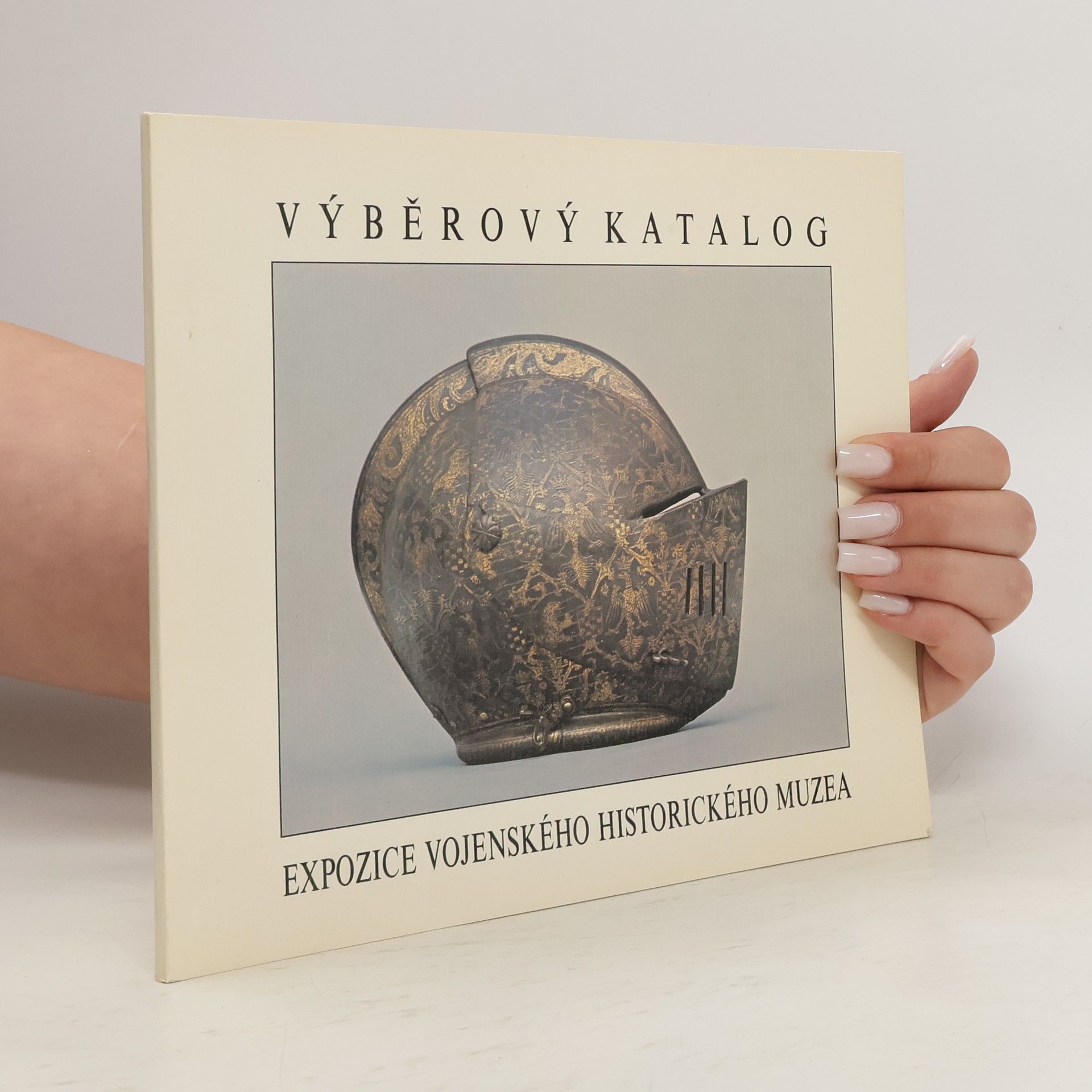 Ladislav Čepička Výběrový katalog Vojenského historického muzea = Selective catalogue of the Museum of military history