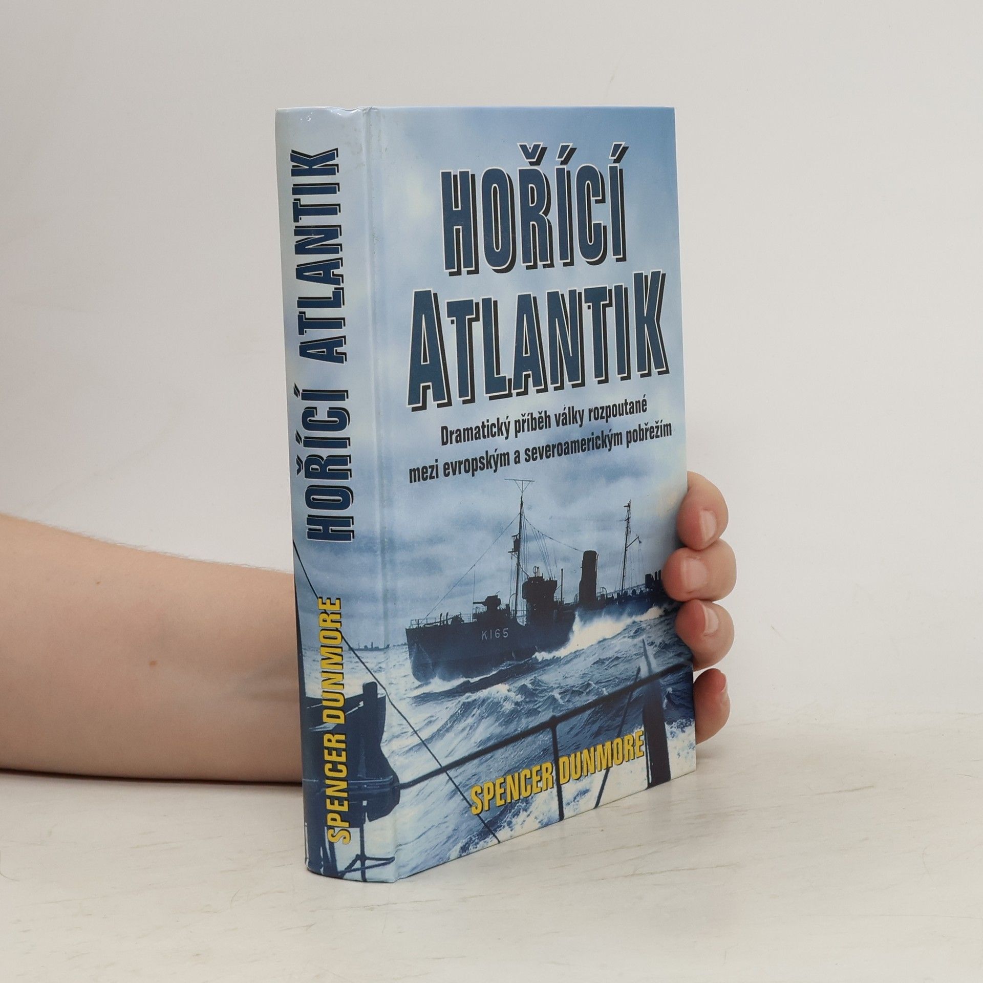 Spencer Dunmore Hořící Atlantik : příběh bitvy o Atlantik 1939-1945