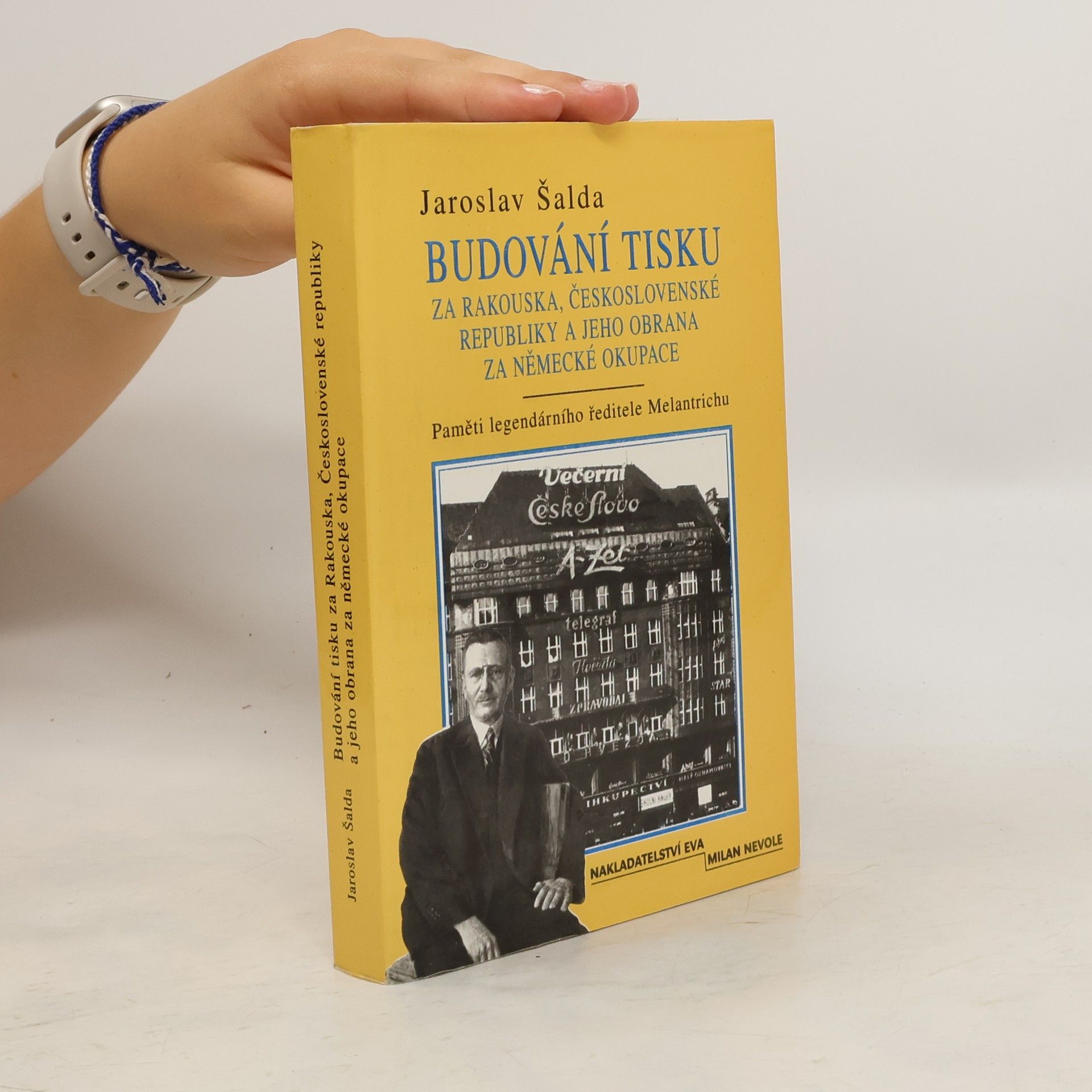 Jaroslav Šalda Budování tisku za Rakouska, Československé republiky a jeho obrana za německé okupace