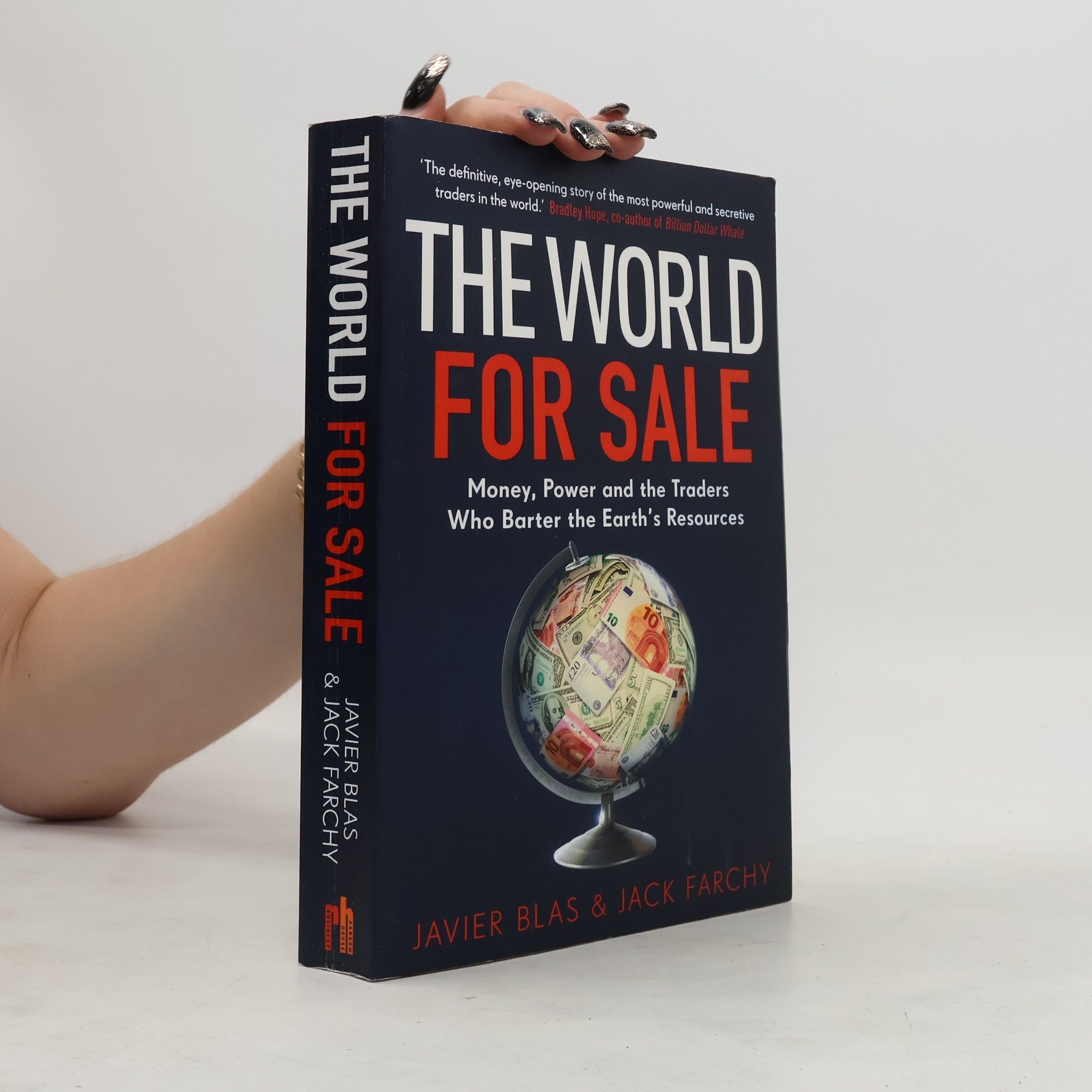 Jack Farchy The World for Sale : Money, Power and the Traders Who Barter the Earth's Resources