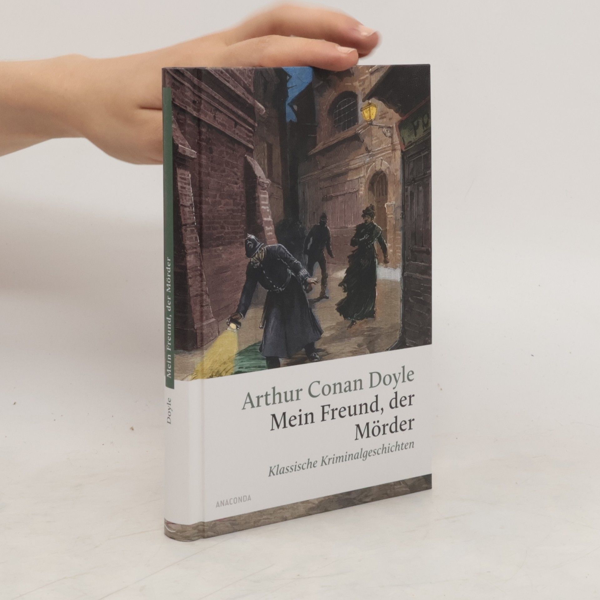 Arthur Conan Doyle Mein Freund, der Mörder. Klassische Kriminalgeschichten
