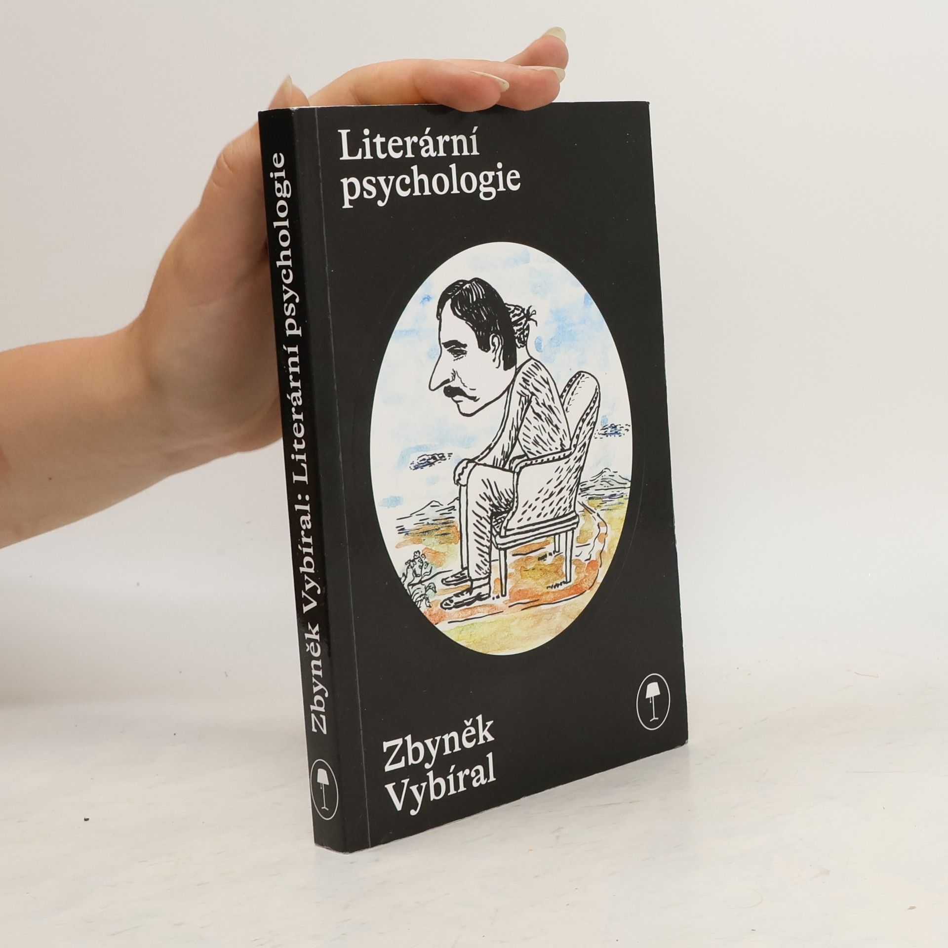 Zbyněk Vybíral Literární psychologie : psychologie psaná spisovateli