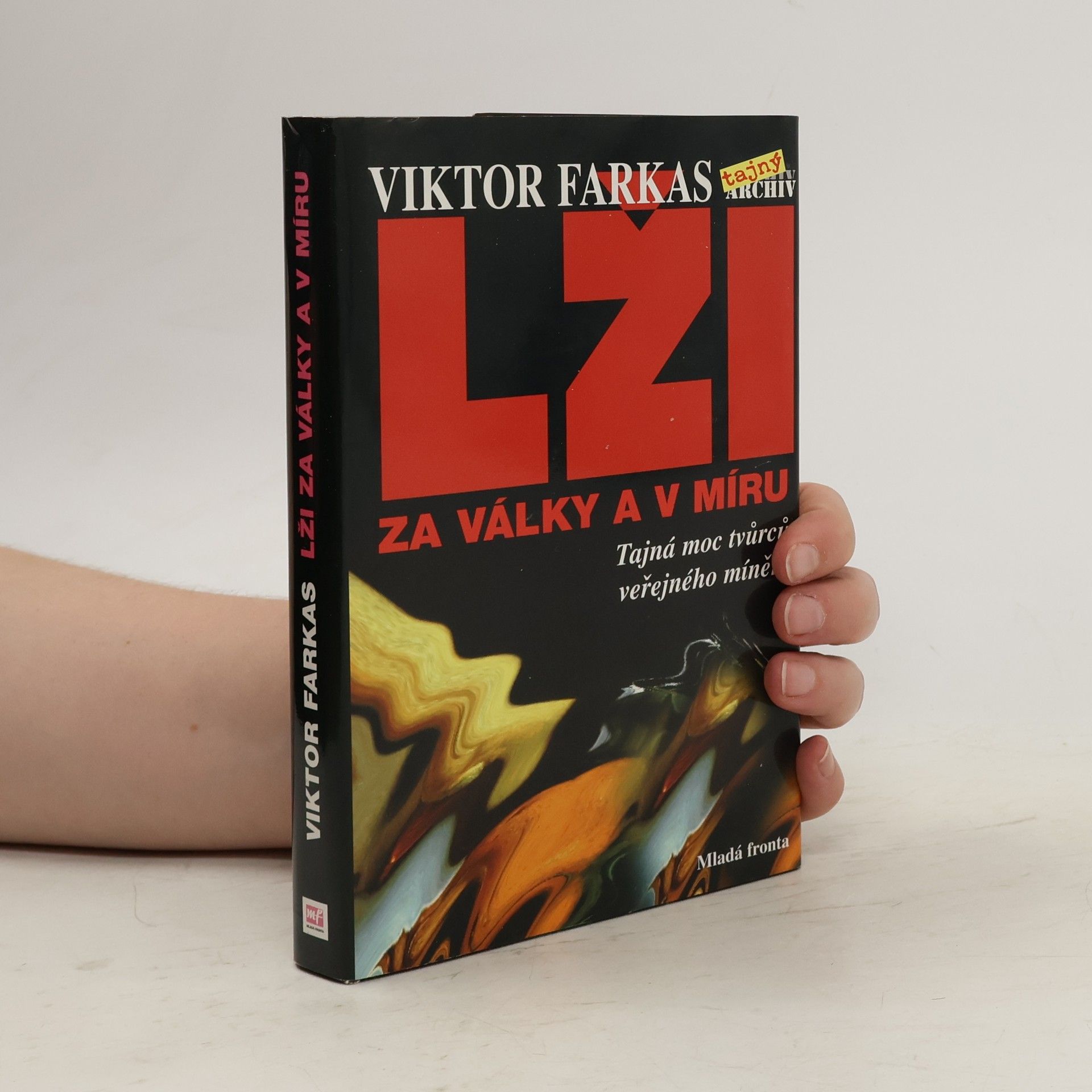 Viktor Farkas Lži za války a v míru. Tajná moc tvůrců veřejného mínění