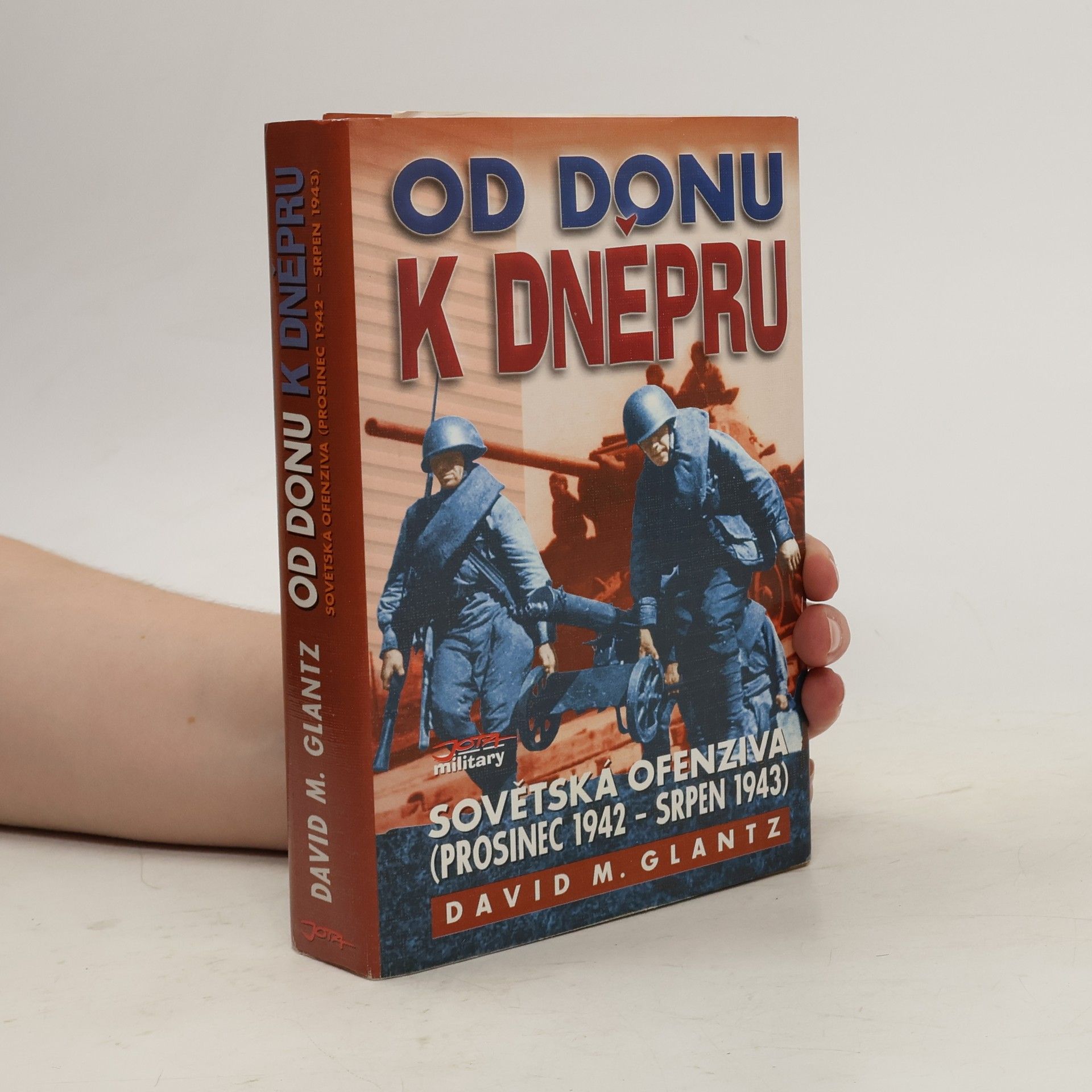 David M. Glantz Od Donu k Dněpru - sovětská ofenziva (prosinec 1942 – srpen 1943)