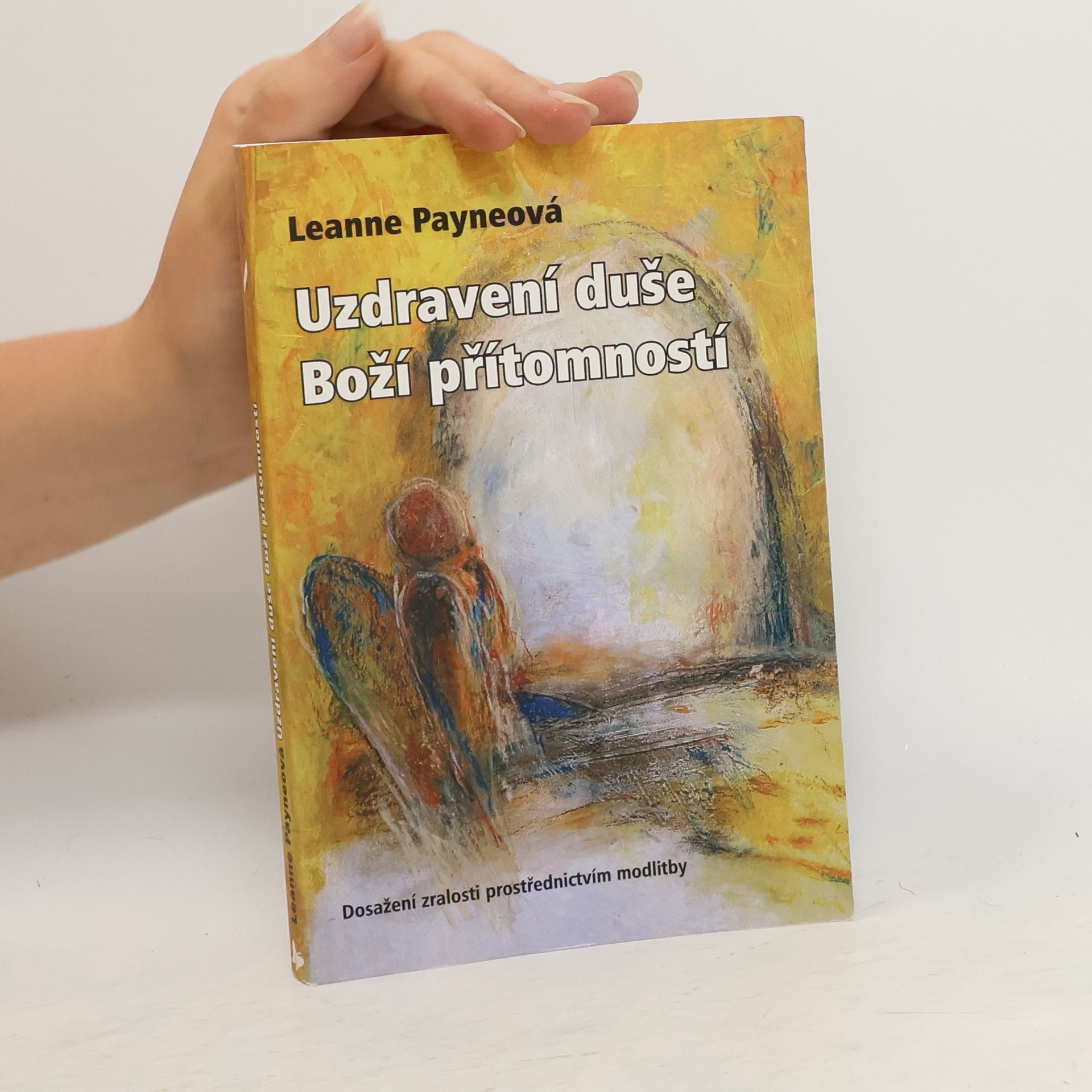 Leanne Payne Uzdravení duše Boží přítomností