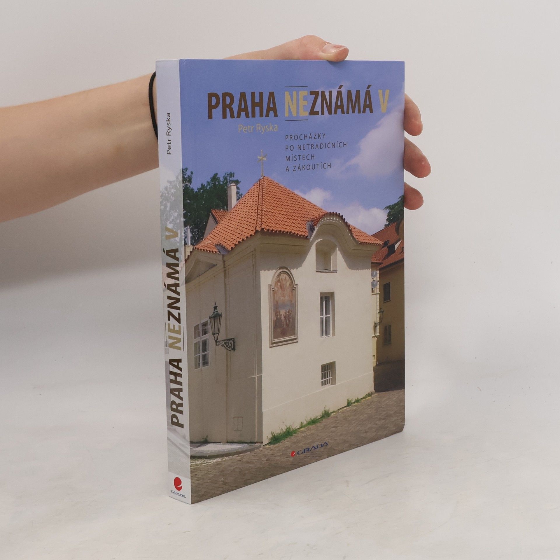 Petr Ryska Praha neznámá V. Procházky po netradičních místech a zákoutích