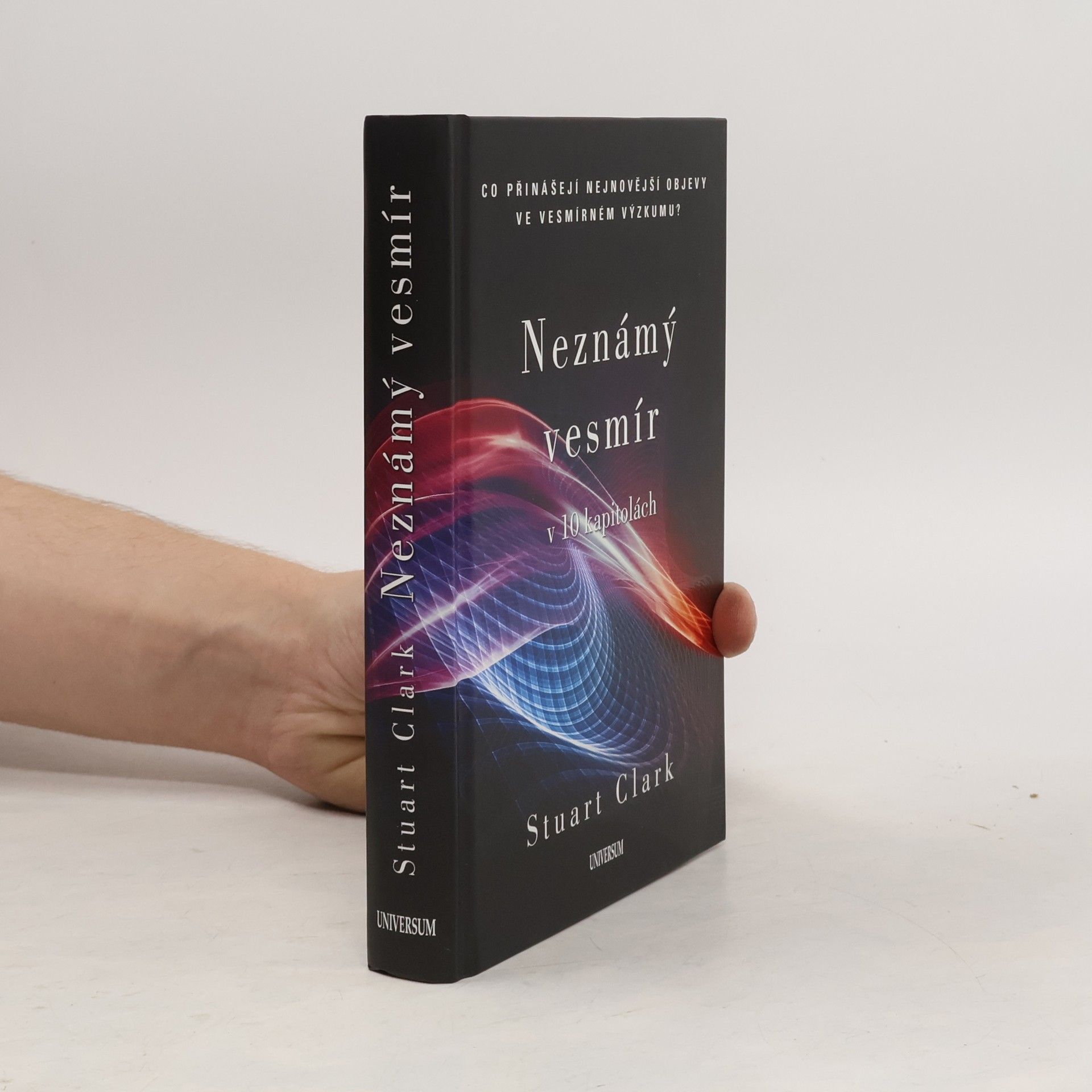 Stuart Stuart G. Clark Neznámý vesmír v 10 kapitolách