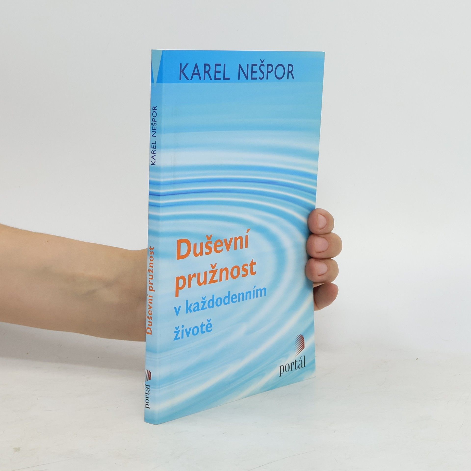 Karel Nešpor Duševní pružnost v každodenním životě Duševní pružnost v každodenním životě