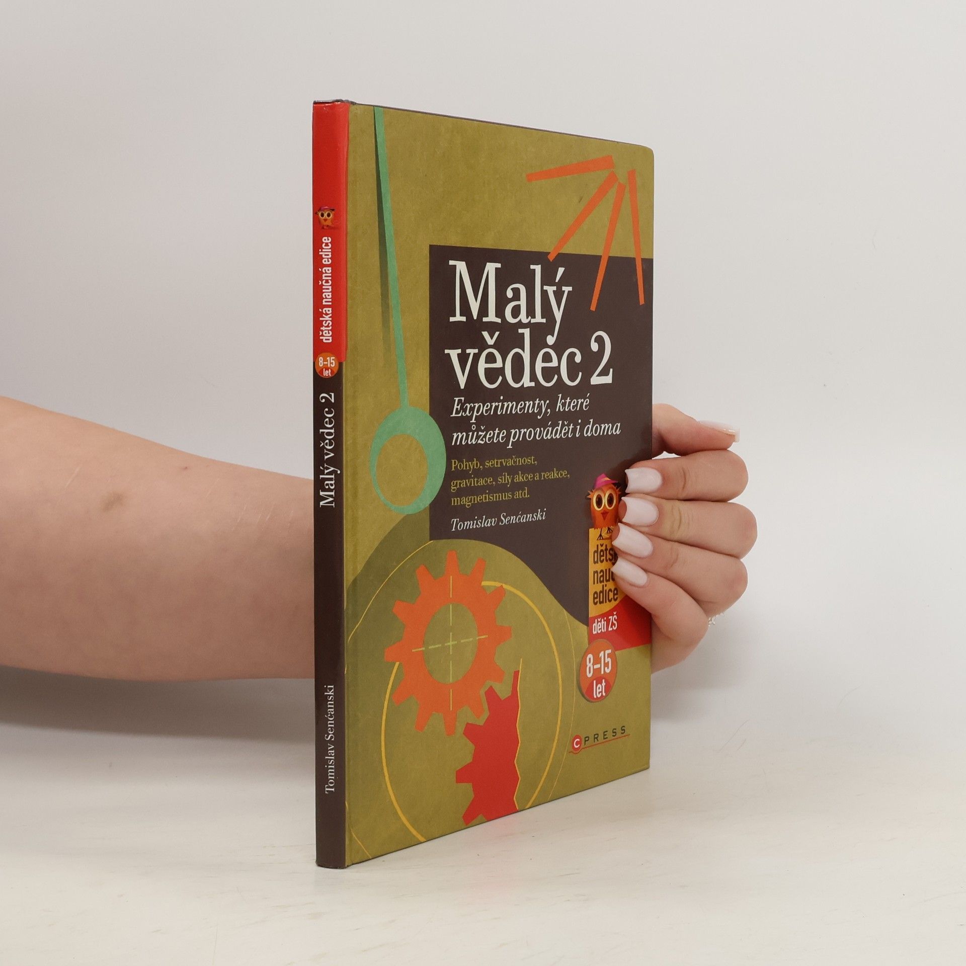 Tomislav Senćanski Malý vědec. Experimenty, které můžete provádět i doma. Díl 2.