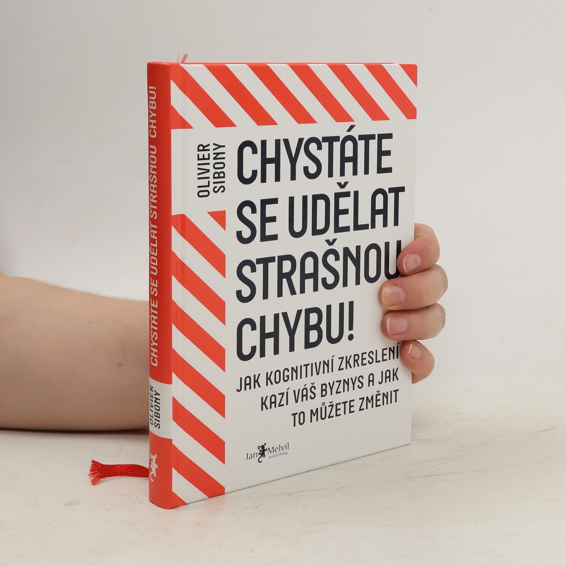 Olivier Sibony Chystáte se udělat strašnou chybu! : jak kognitivní zkreslení kazí váš byznys a jak to můžete změnit
