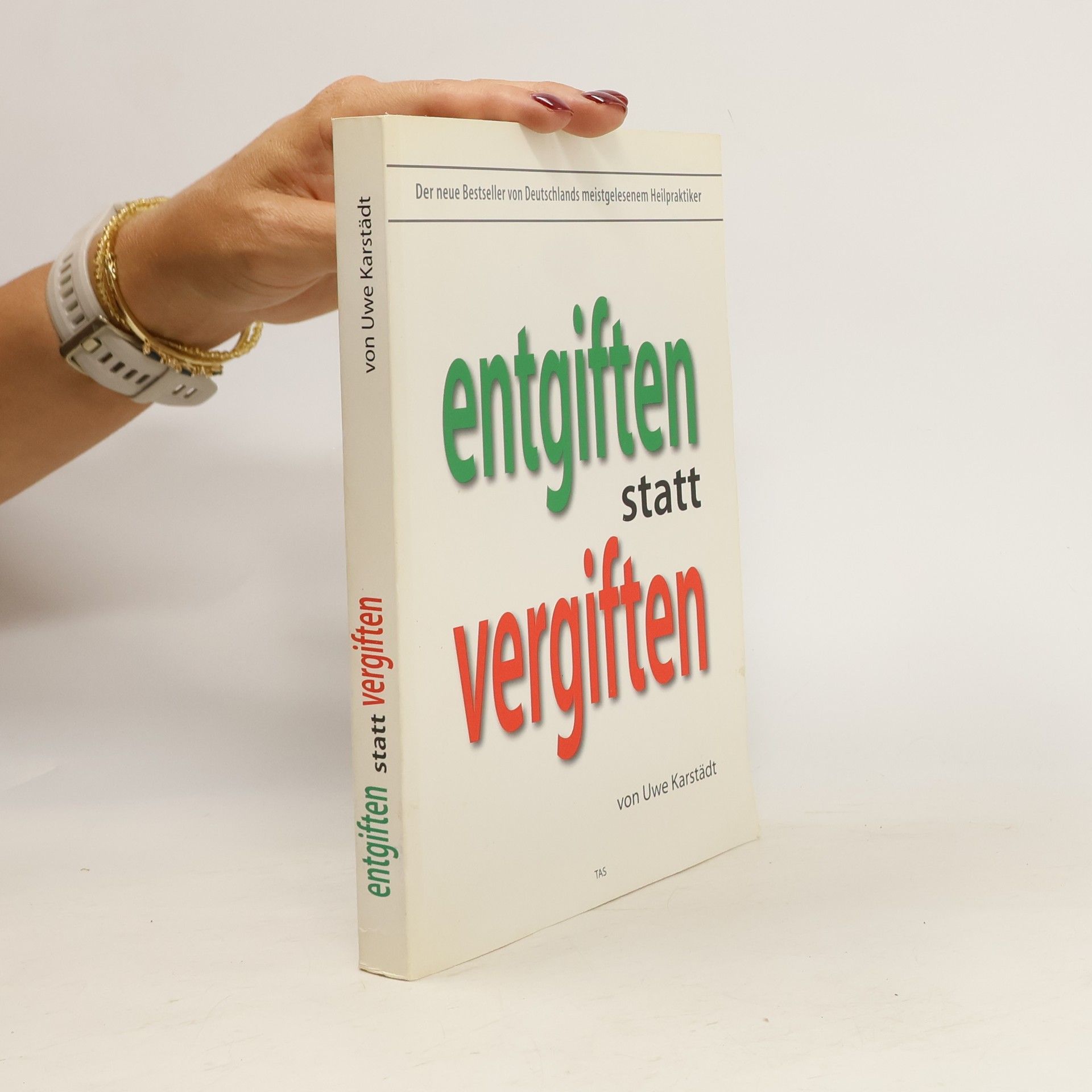 Uwe Karstädt Entgiften statt vergiften