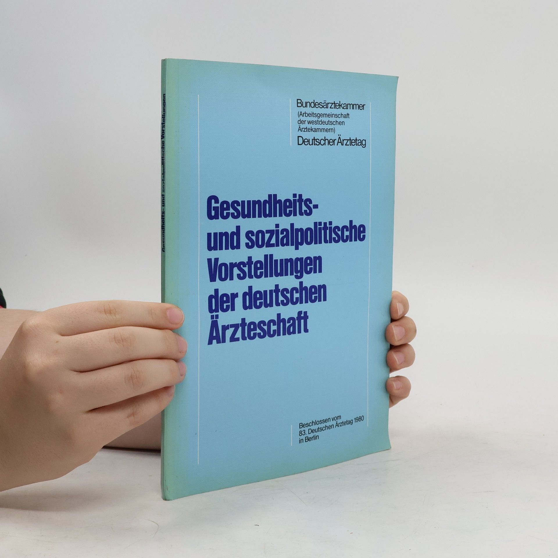 Collectif d'auteurs Gesundheits- und sozialpolitische Vorstellungen der deutschen Ärzteschaft