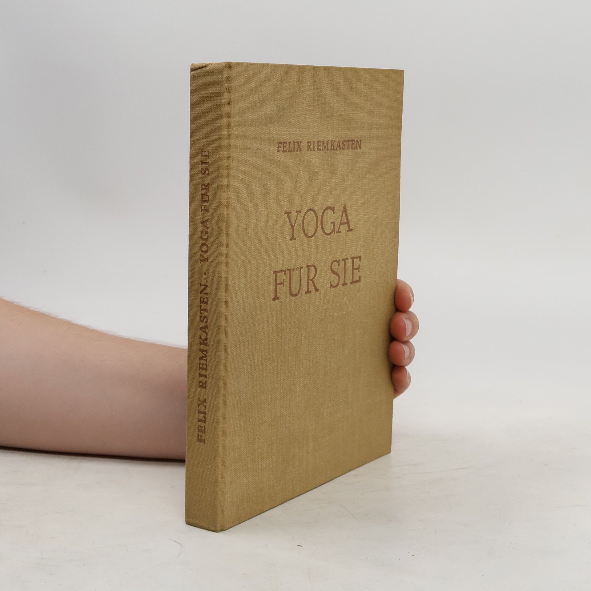 Felix Riemkasten Yoga für Sie. Lehrbuch zur praktischen Ausübung des Hatha-Yoga