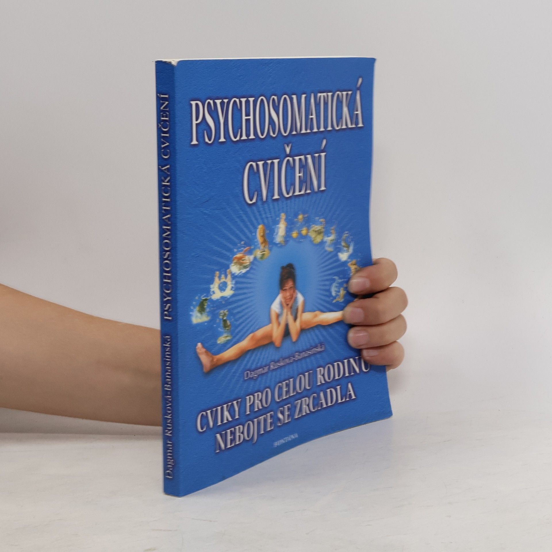 Dagmar Rusková Banasinská Psychosomatická cvičení, nebojte se zrcadla.