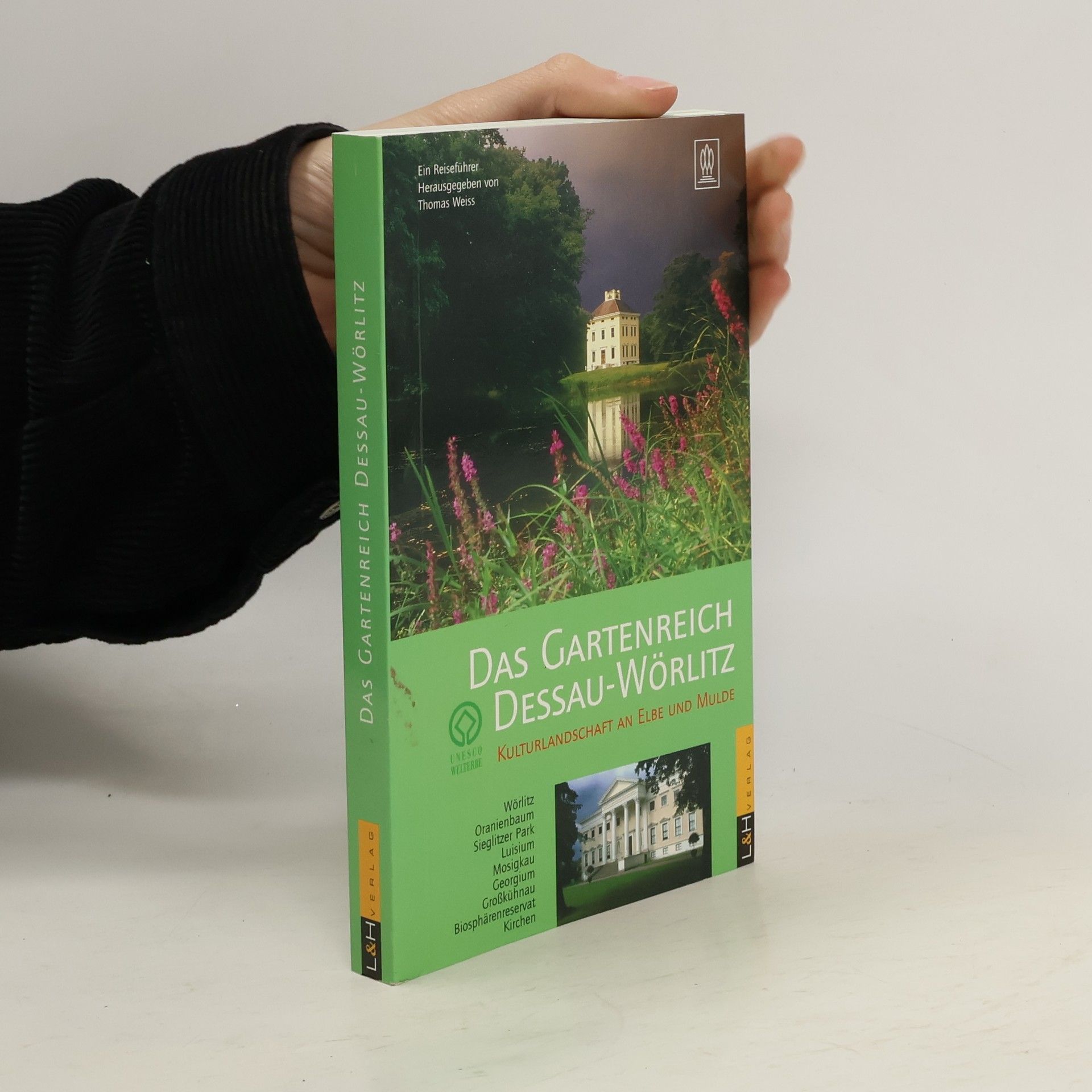 Thomas G. Weiss Das Gartenreich Dessau-Wörlitz