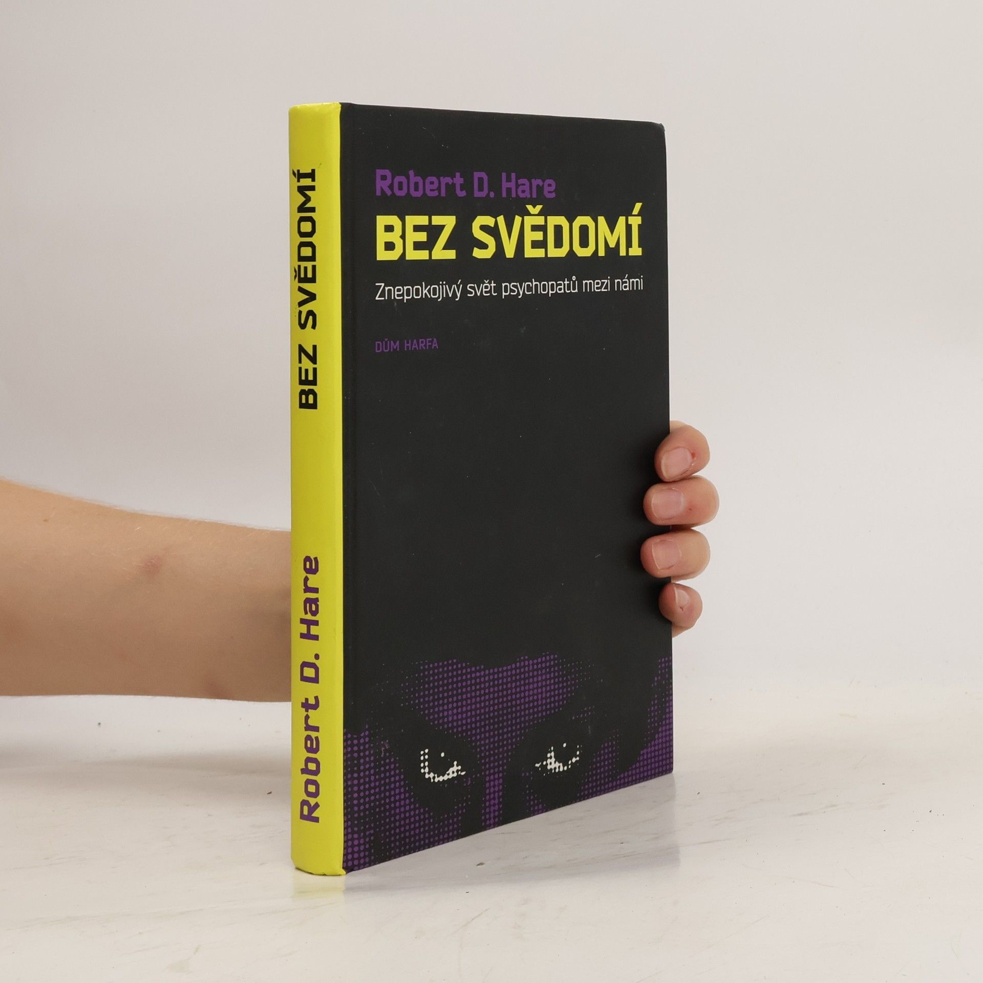 Robert D. Hare Bez svědomí: Znepokojivý svět psychopatů mezi námi