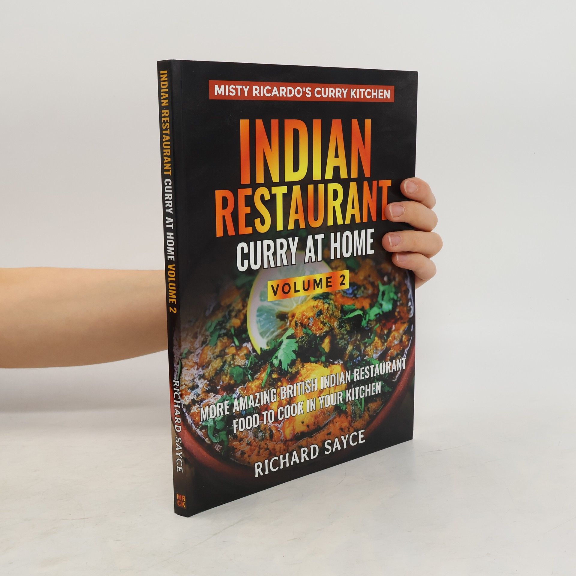 Richard Sayce Indian Restaurant Curry at Home Volume 2