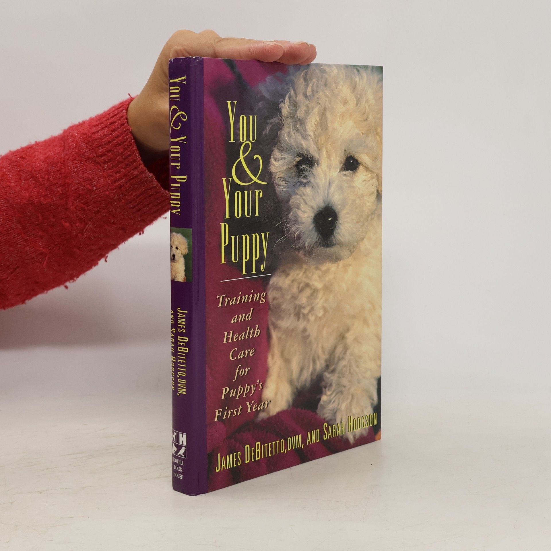 James DeBitetto You and Your Puppy: Training and Health Care For Puppy's First Year