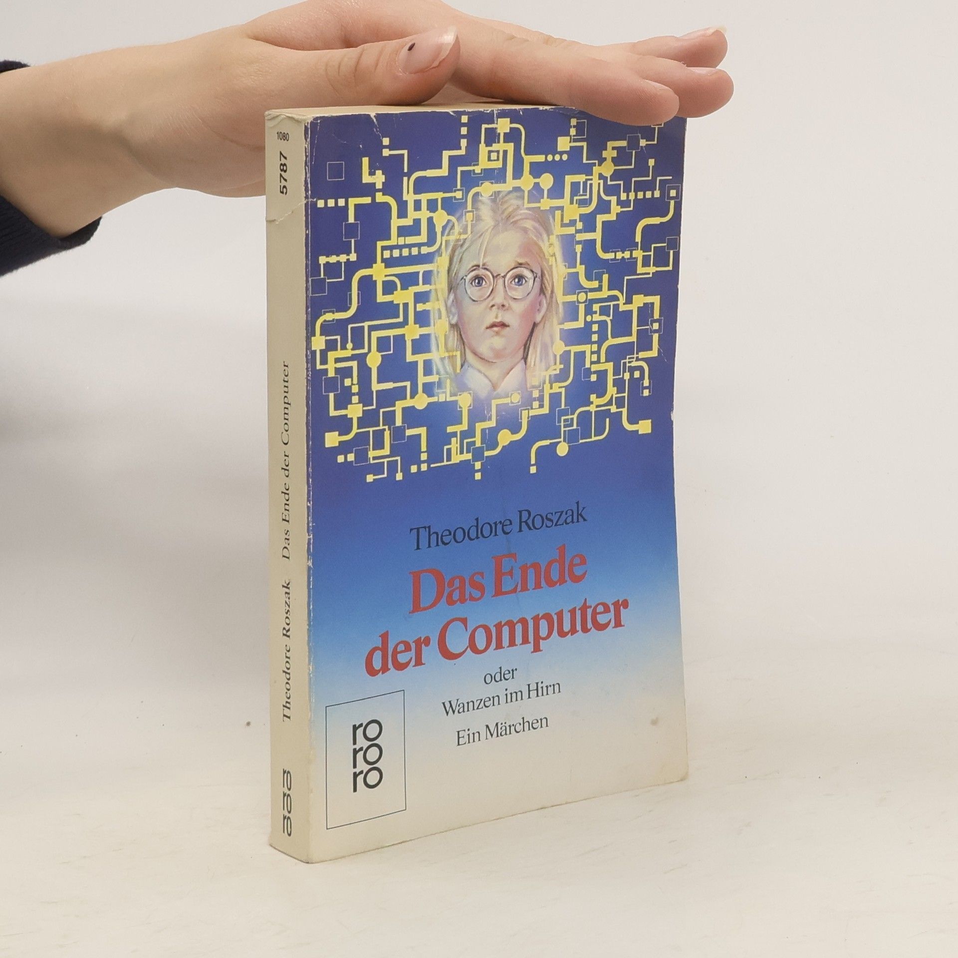 Theodore Roszak Das Ende der Computer oder Wanzen im Hirn. Ein Märchen