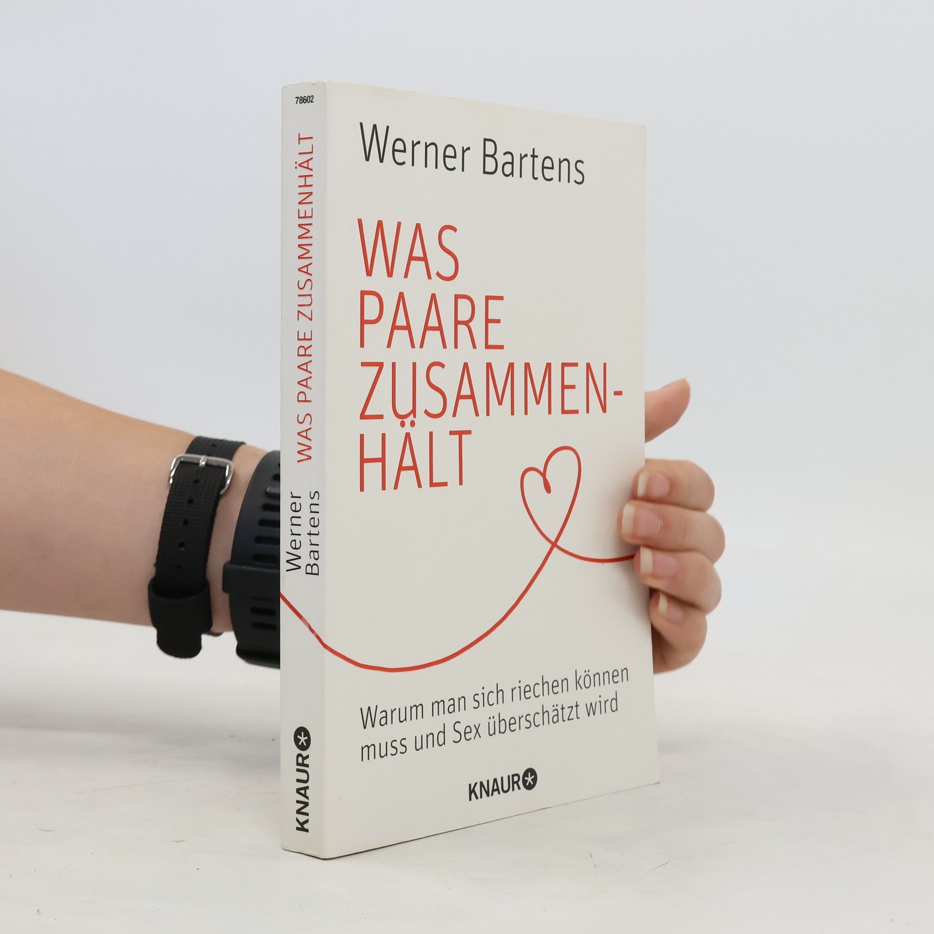 Werner Bartens Was Paare zusammenhält