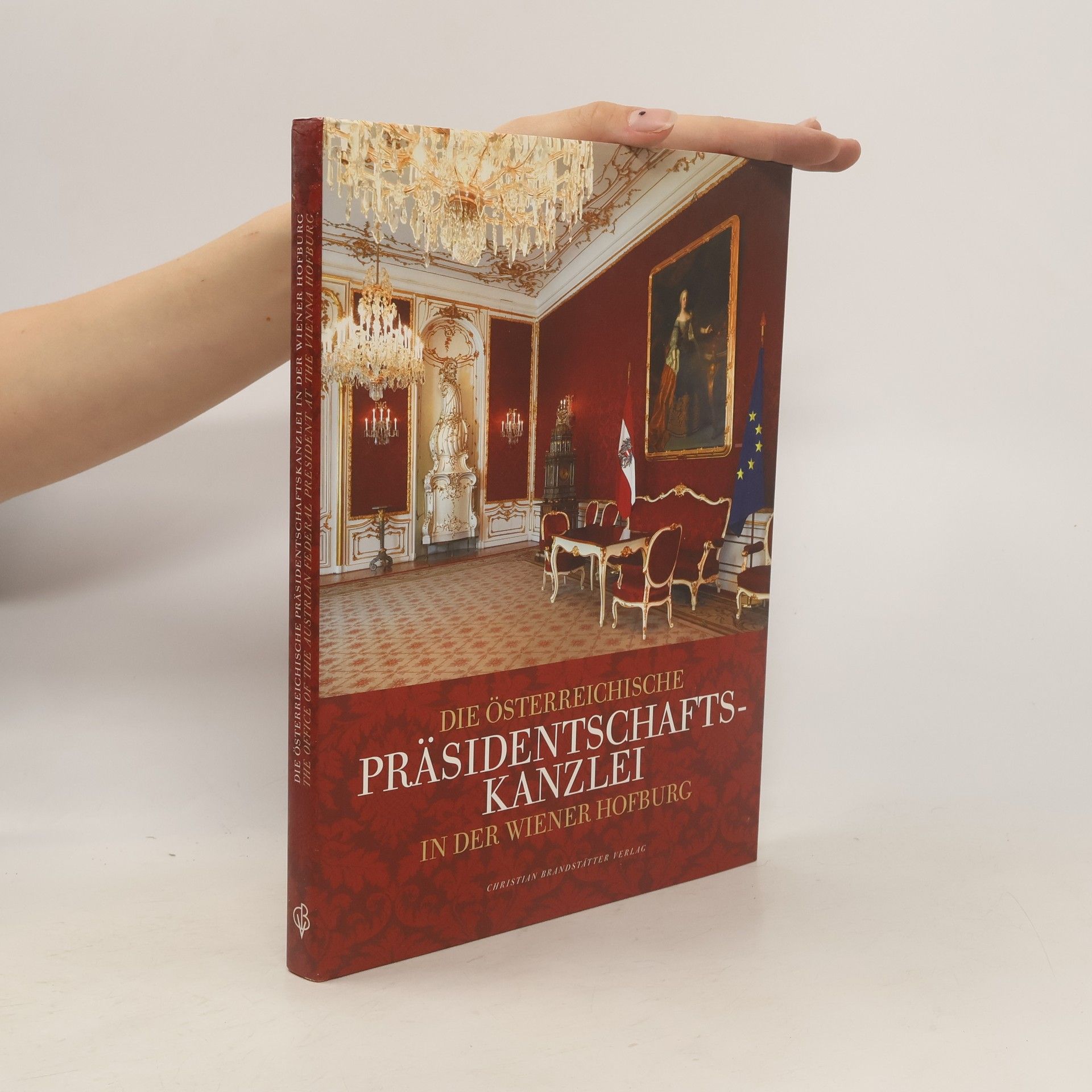 Richard Kurdiovsky Die österreichische Präsidentschaftskanzlei in der Wiener Hofburg