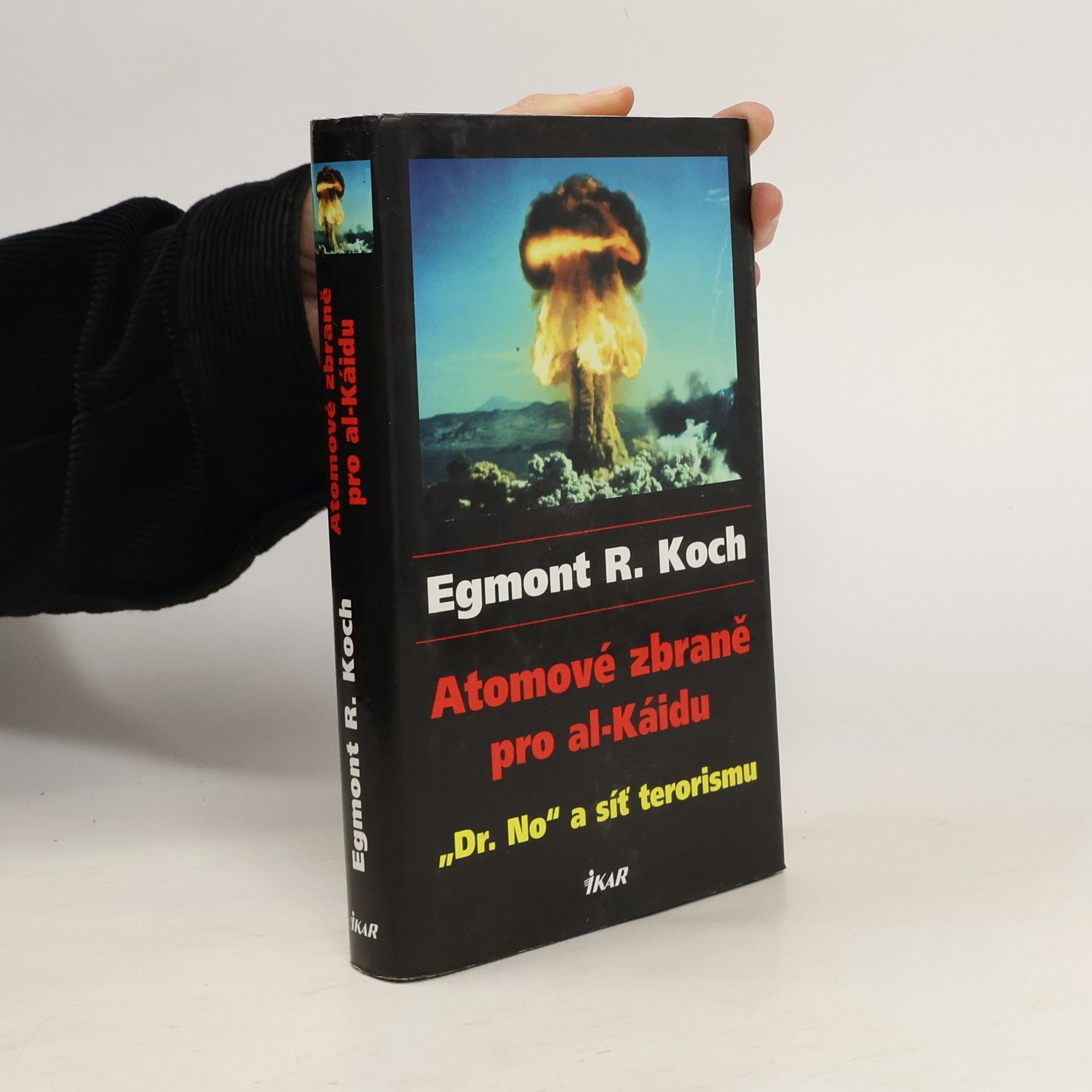 Egmont R. Koch Atomové zbraně pro al-Káidu : "Dr. No" a síť terorismu