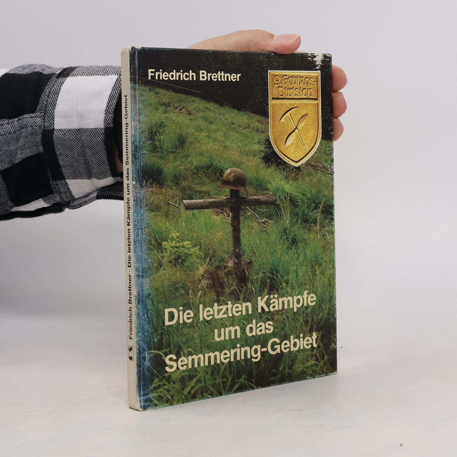 Friedrich Brettner Die letzten Kämpfe um das Semmering-Gebiet