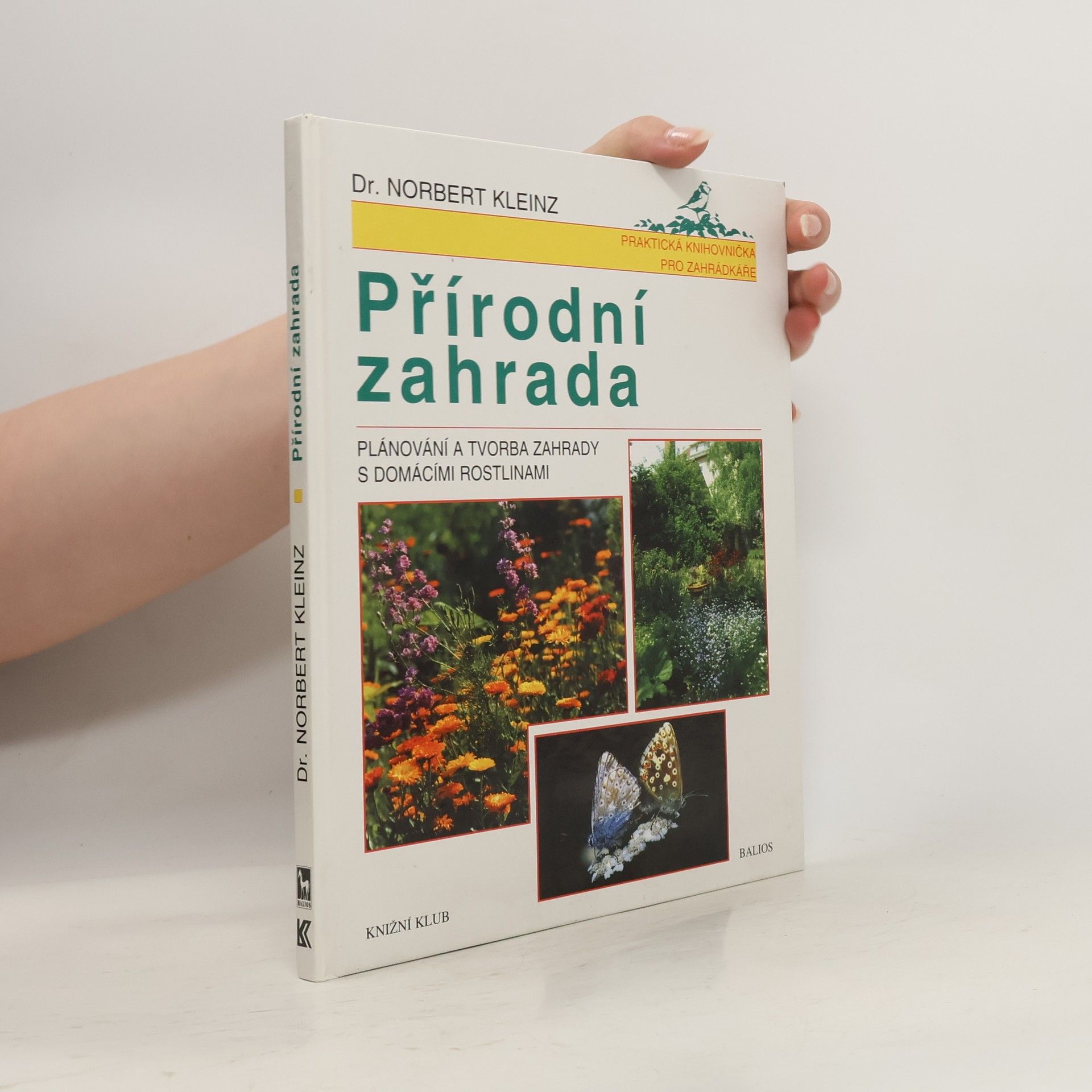 Norbert Kleinz Přírodní zahrada. Plánování a tvorba zahrady s domácími rostlinami