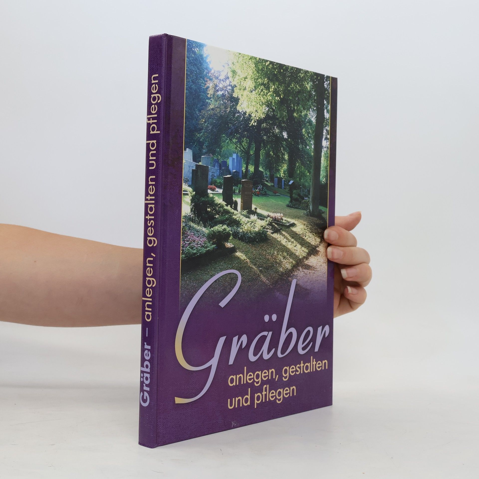 Kolektiv autorů Gräber anlegen, gestalten und pflegen