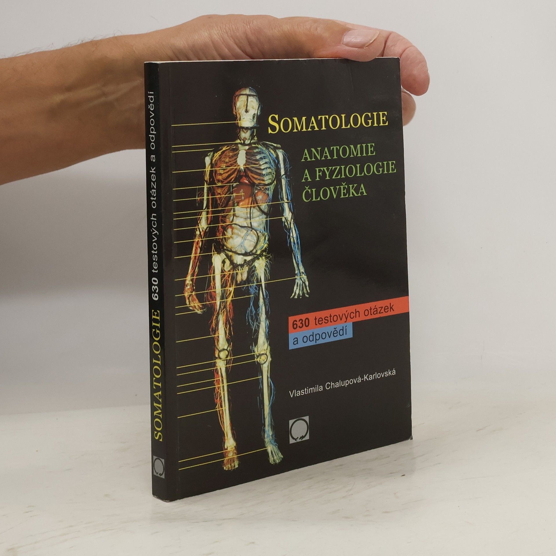 Vlastimila Chalupová-Karlovská Somatologie. Anatomie a fyziologie člověka. 630 testových otázek a odpovědí
