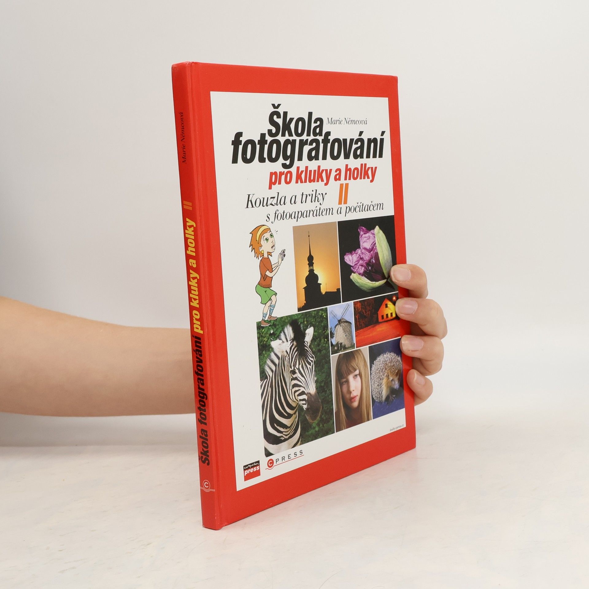 Marie Němcová Škola fotografování pro kluky a holky II: Kouzla a triky s fotoaparátem a počítačem