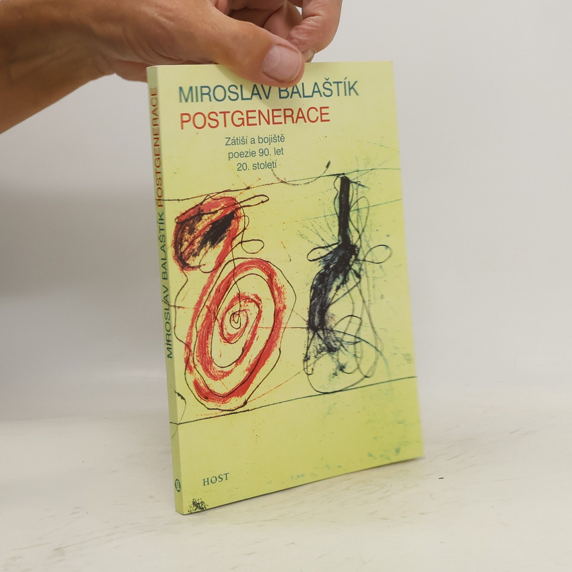 Miroslav Balaštík Postgenerace: Zátiší a bojiště poezie 90. let 20. století