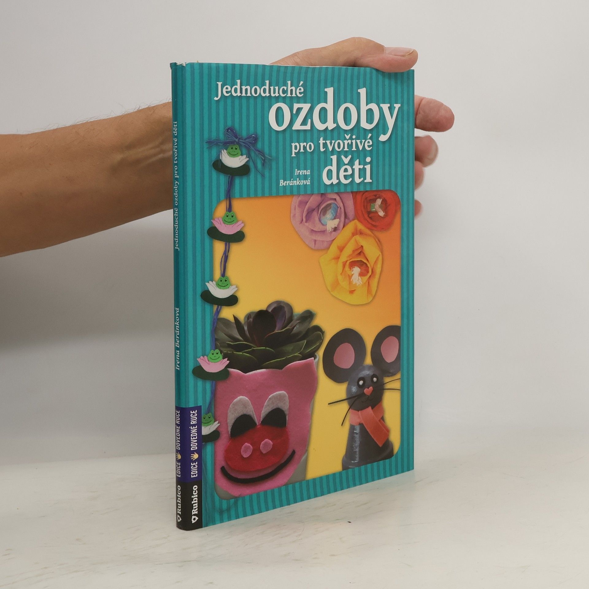 Irena Beránková Jednoduché ozdoby pro tvořivé děti