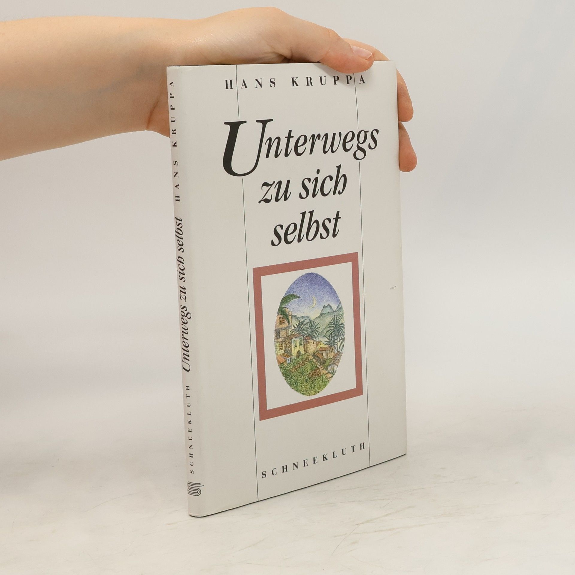 Hans Kruppa Unterwegs zu sich selbst. Gedanken